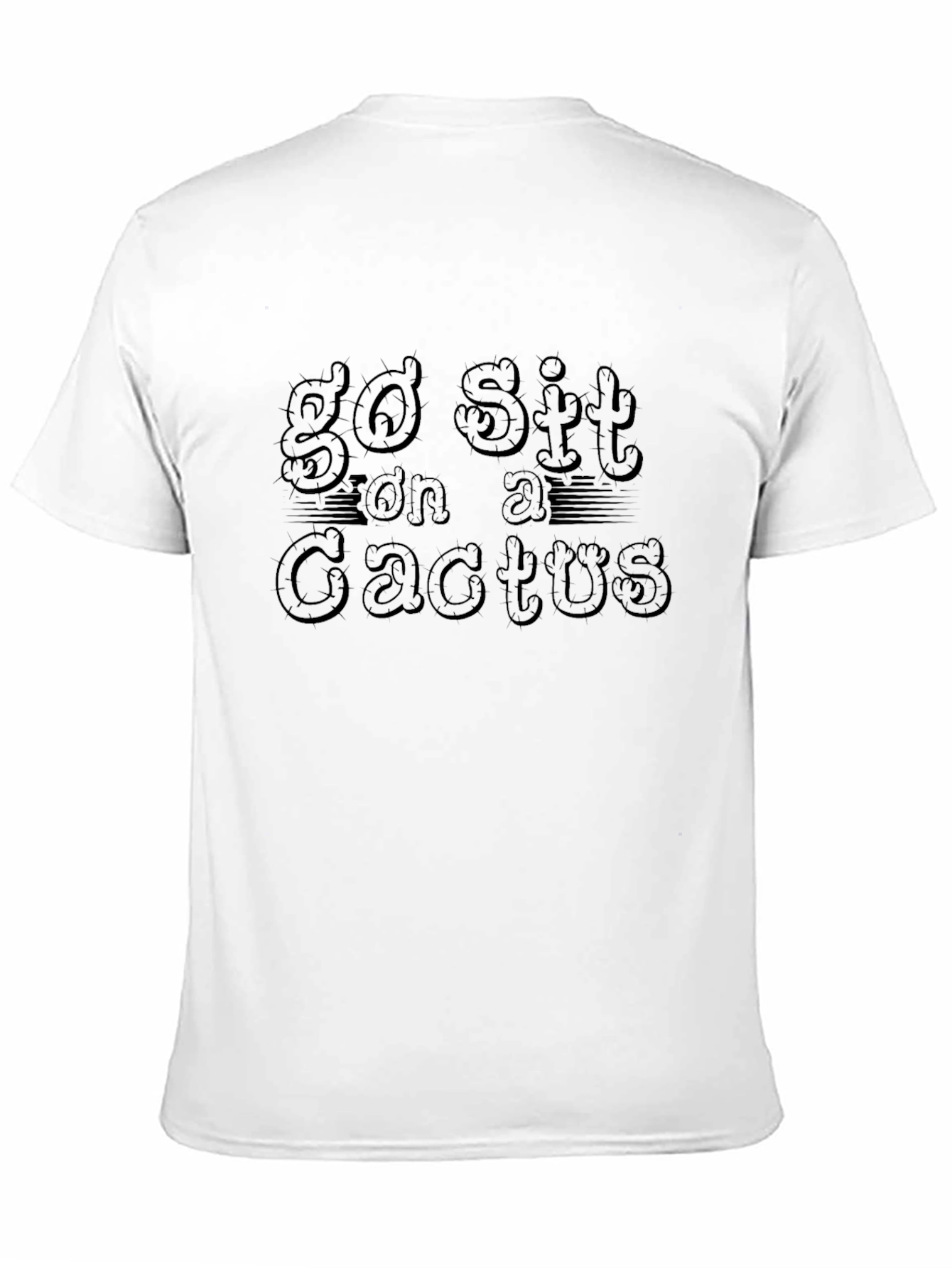 Black Go Sit on a Cactus T-Shirt - Funny Sarcastic Tee view 11
