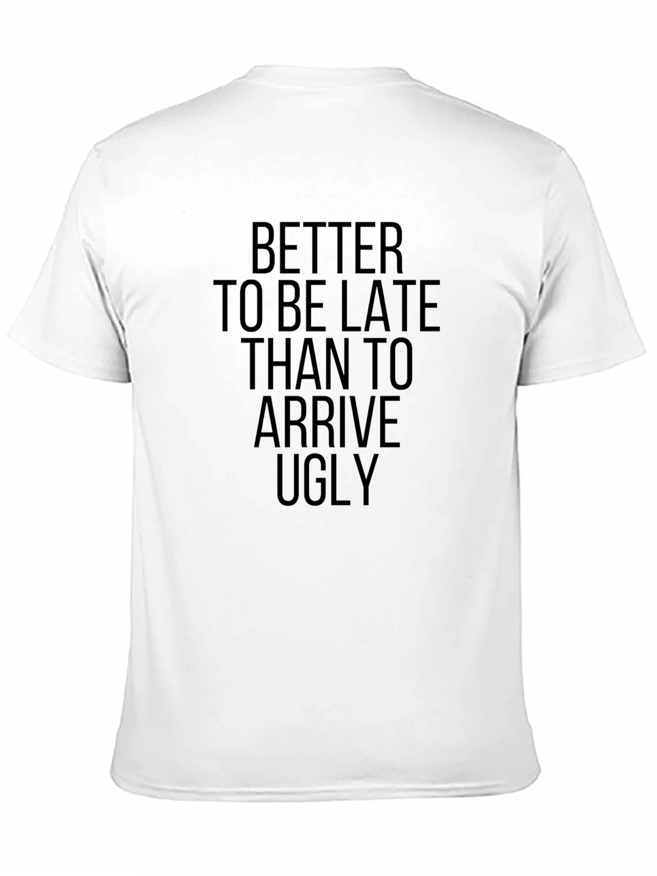 Black Funny Slogan T-Shirt - Better Late Than Ugly view 11