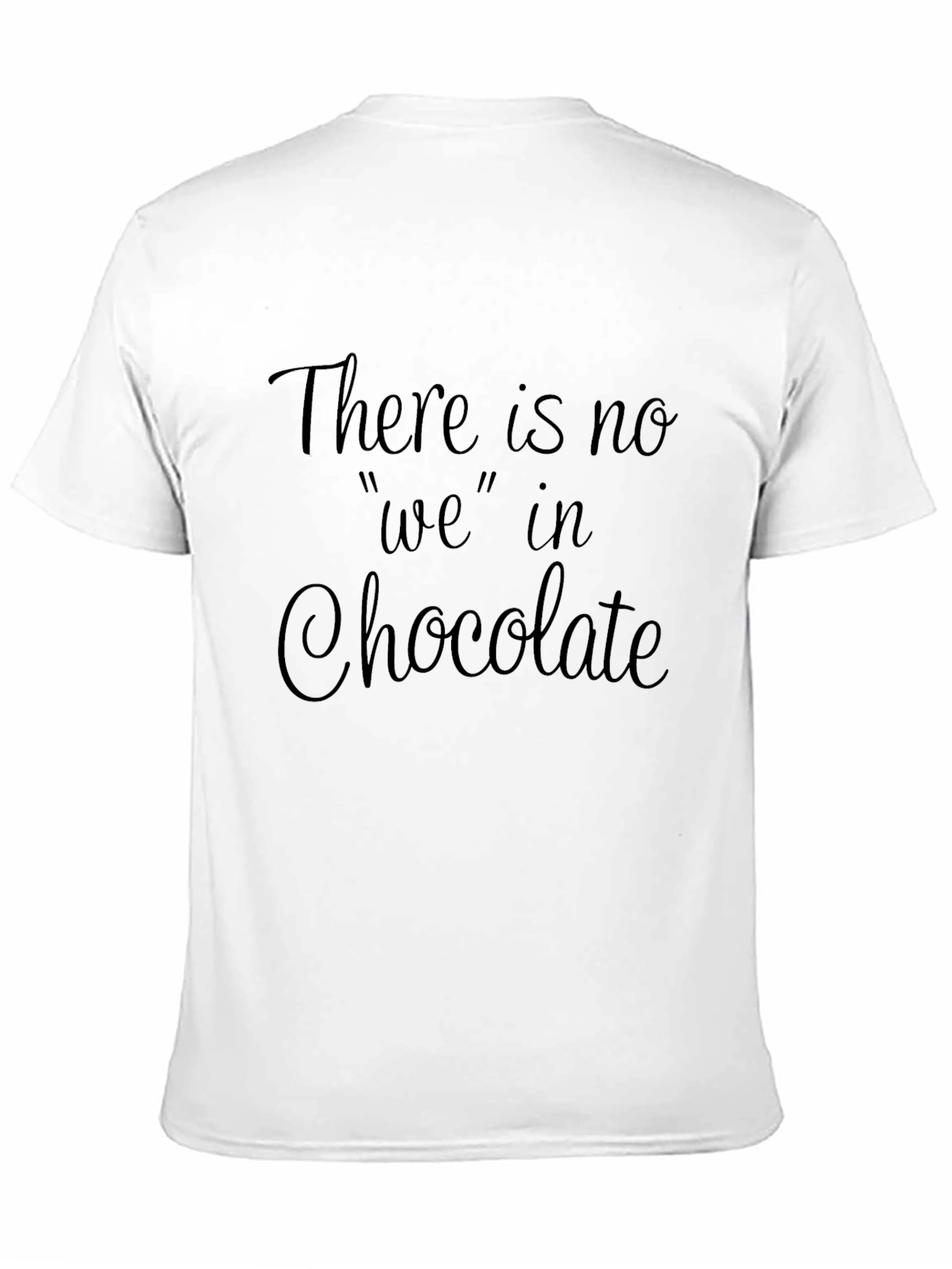 Black Chocolate Lover's Tee: No 'We' in Chocolate - Funny Shirt view 11