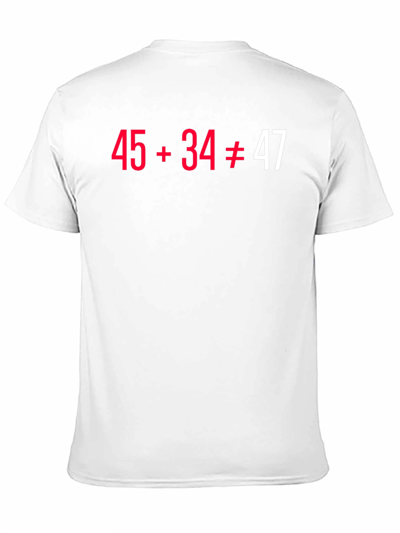 Black Funny Math Pun T-Shirt - 45+34 Doesn't Equal 47 view 11