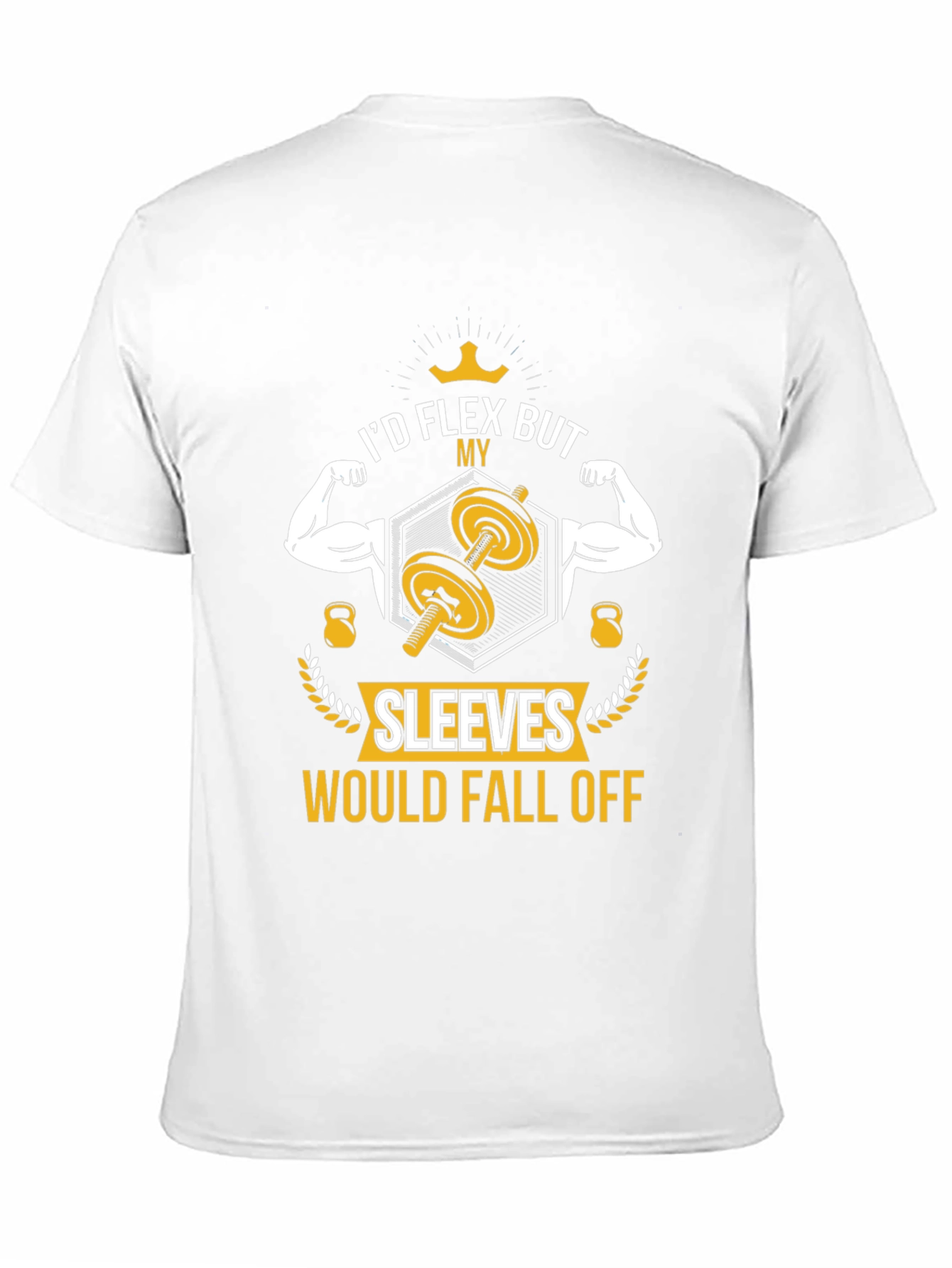 I'd Flex But My Sleeves Would Fall Off T-Shirt - 11