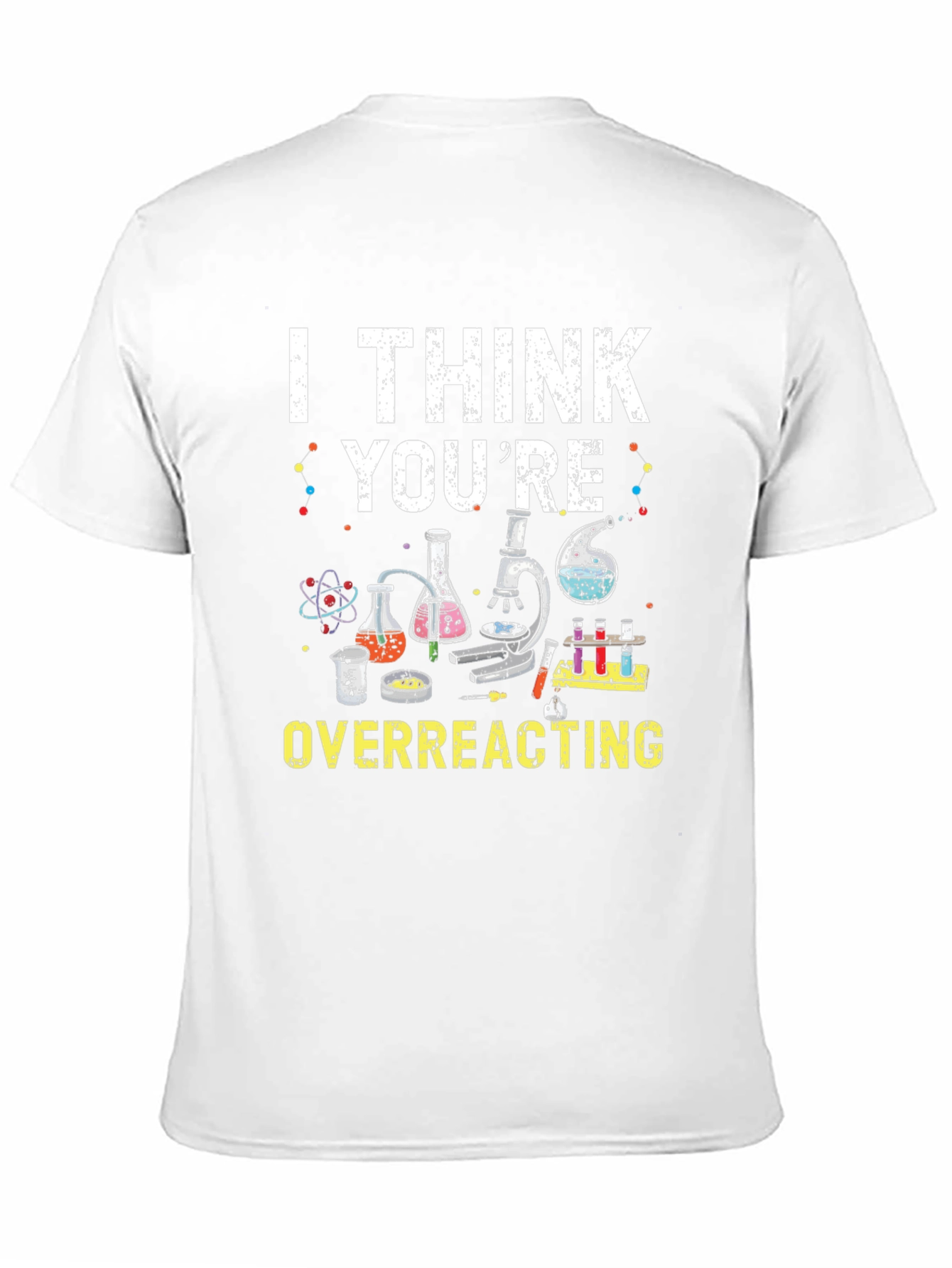 Black I Think You're Overreacting Funny Science T-Shirt view 11
