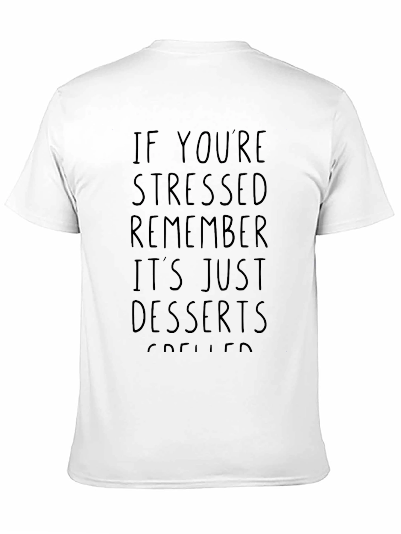 Black Stressed Desserts T-Shirt Funny Foodie Tee view 11