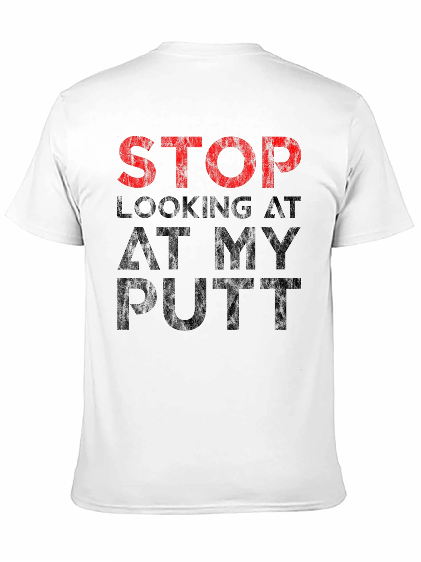 Black Stop Looking At My Putt T-Shirt - Funny Golf Tee view 11