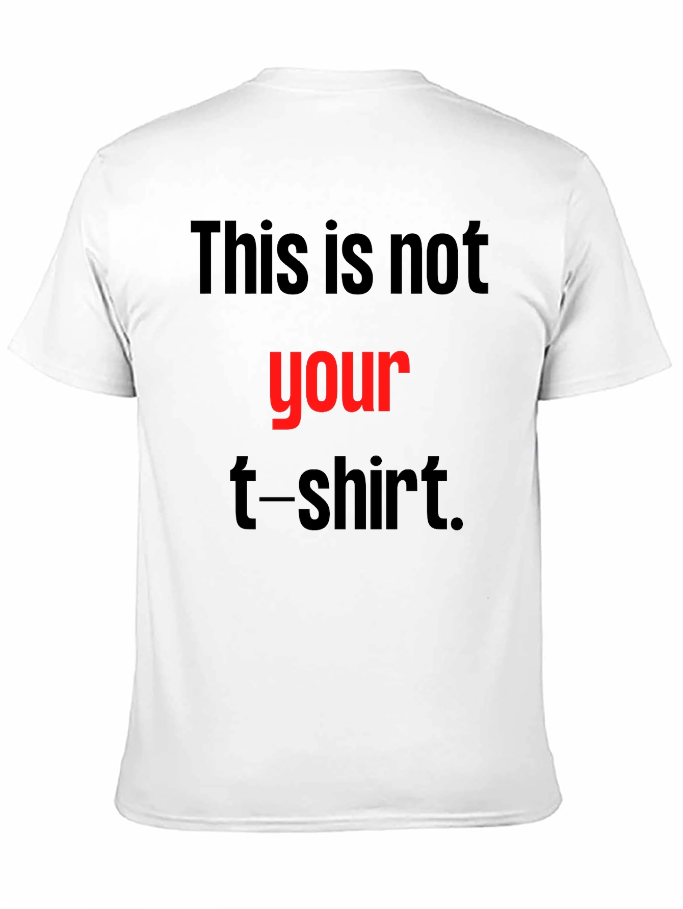 Black Humorous T-Shirt - This Is Not Your T-Shirt! view 11
