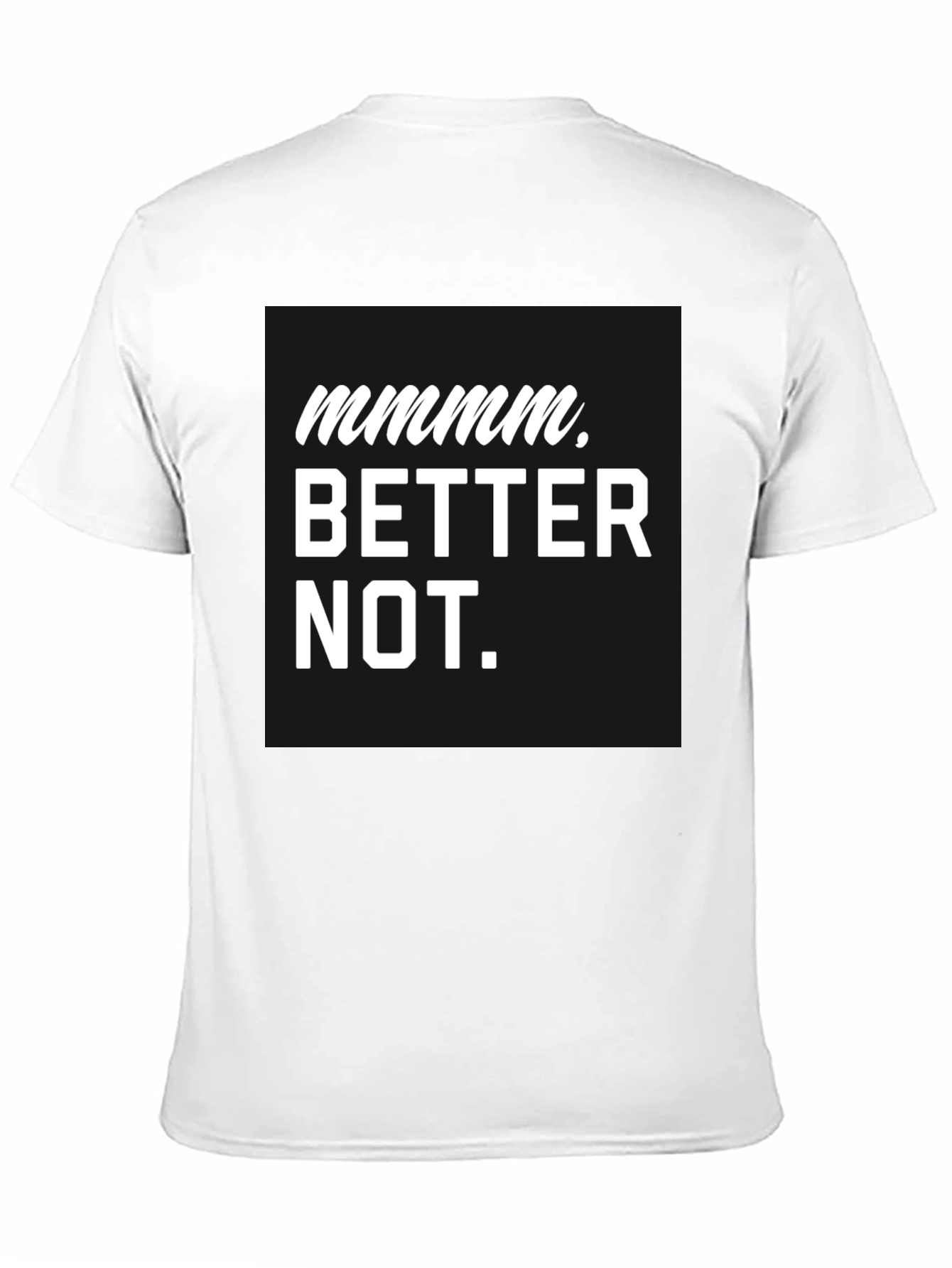 Black Mmmm Better Not Graphic Tee view 11