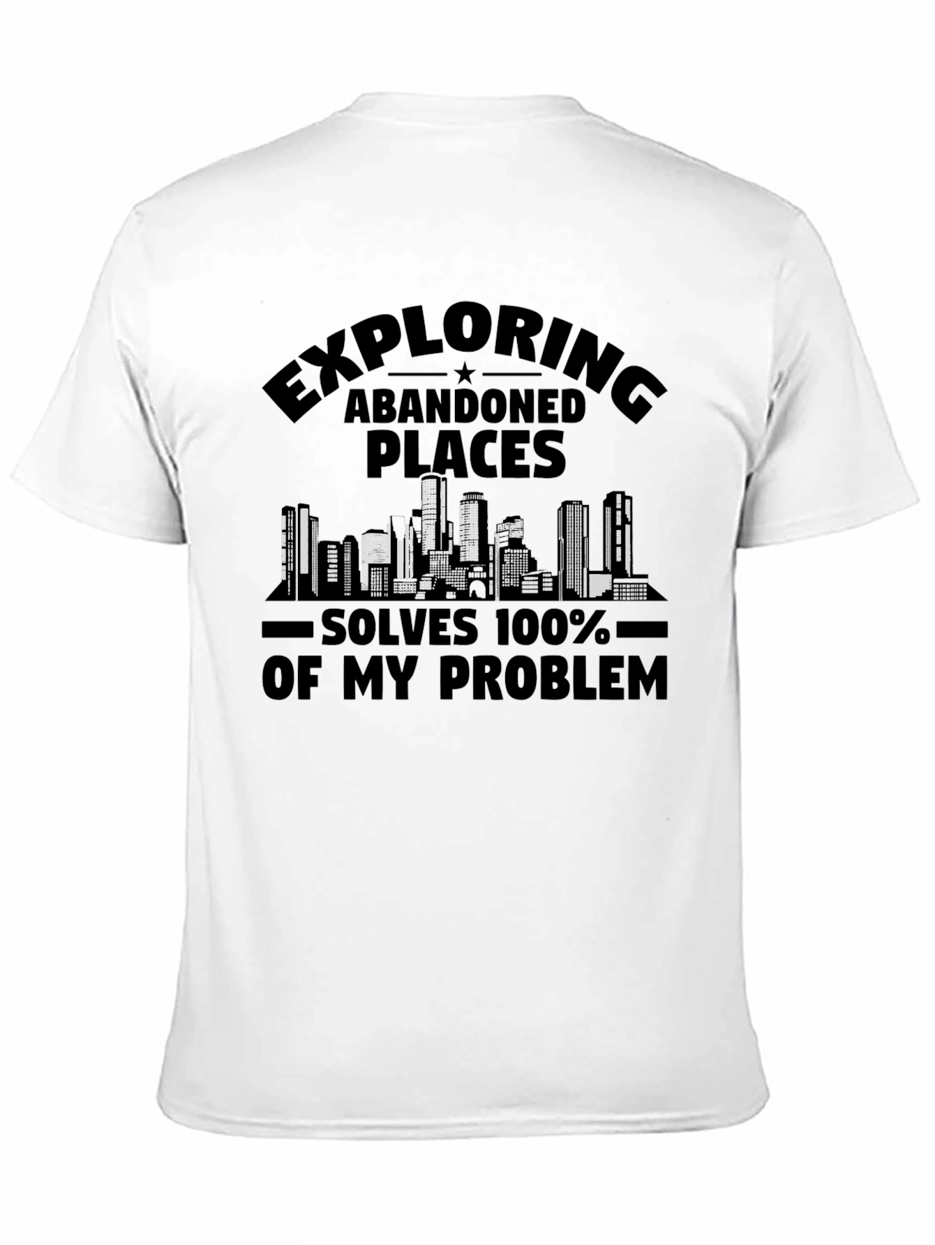 Exploring Abandoned Places T-Shirt - Solve Problems - 11