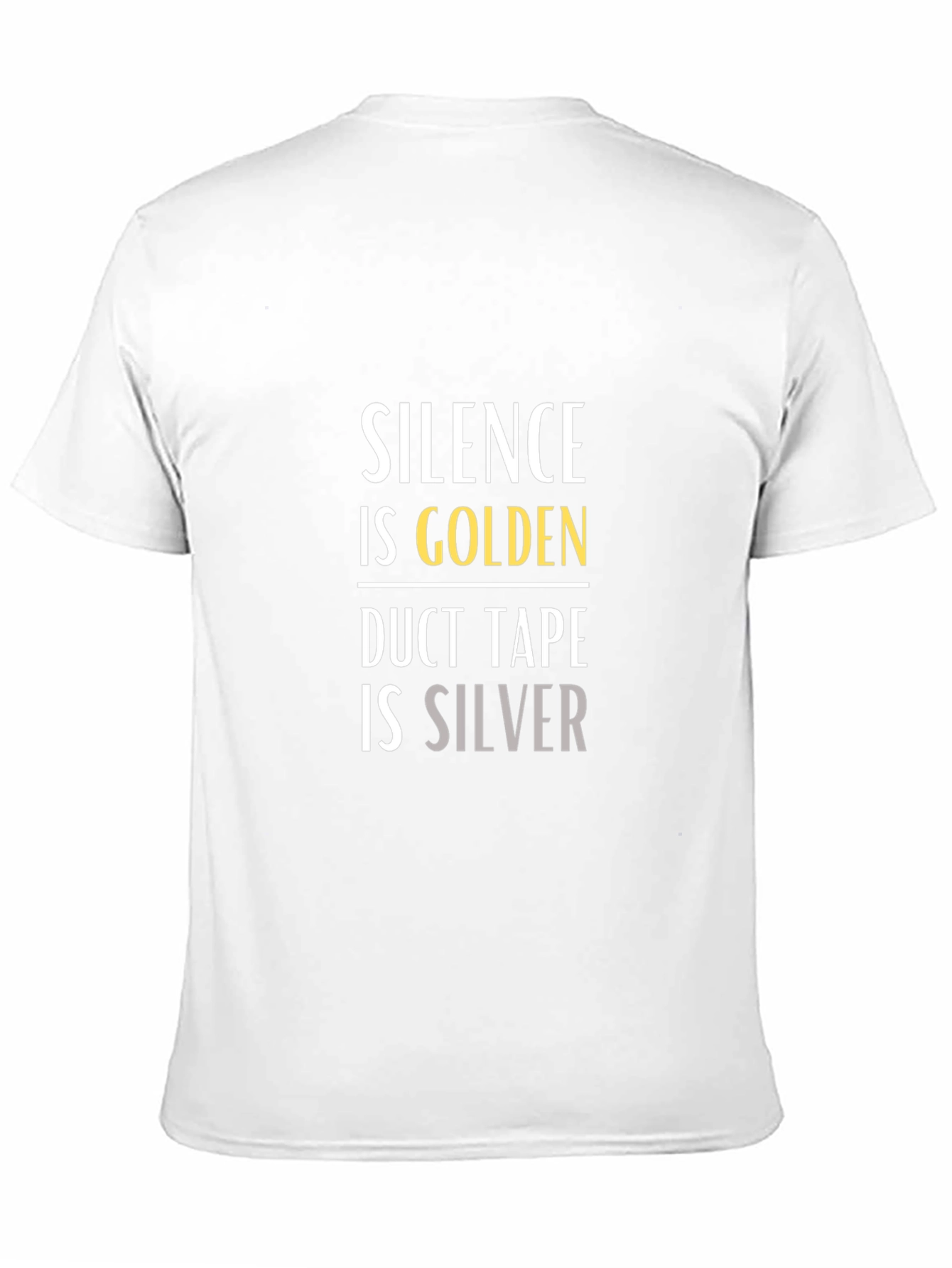 Black Silence is Golden Duct Tape is Silver Graphic T-Shirt view 11