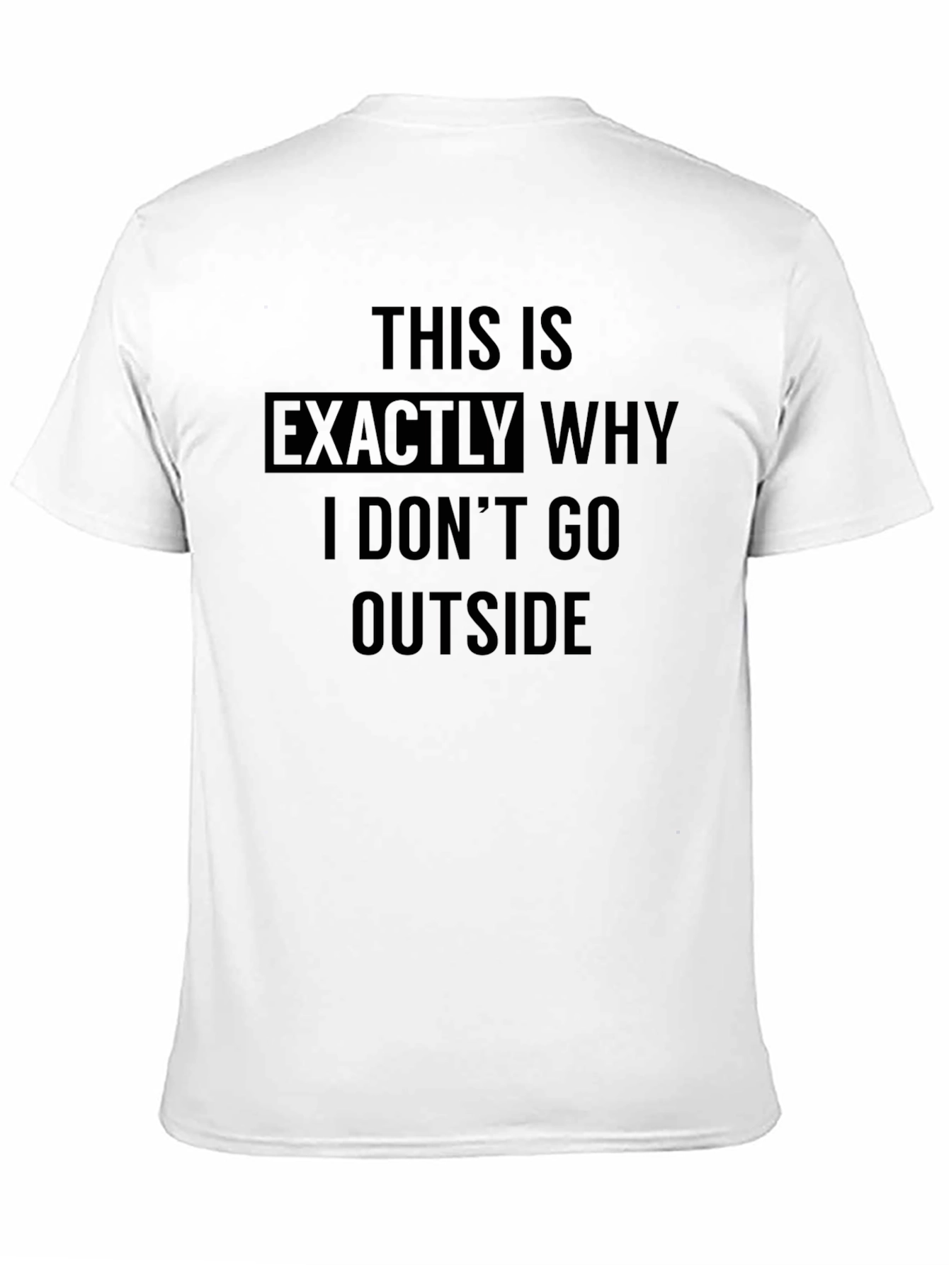 Black Humorous "This Is Exactly Why I Don't Go Outside" Black T-Shirt view 11