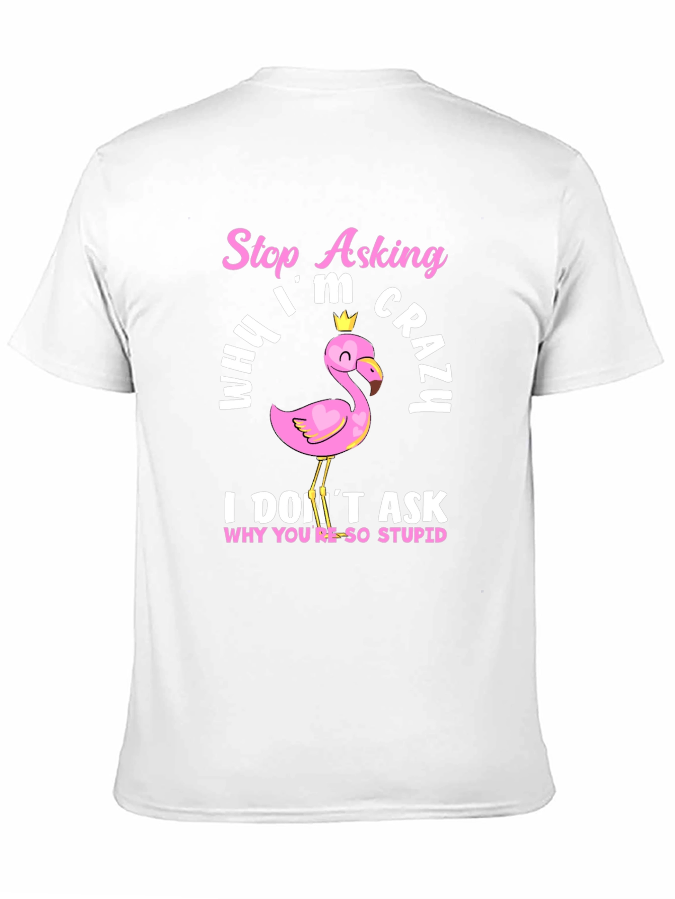 Black Funny Flamingo T-Shirt - Stop Asking Why I'm Crazy view 11