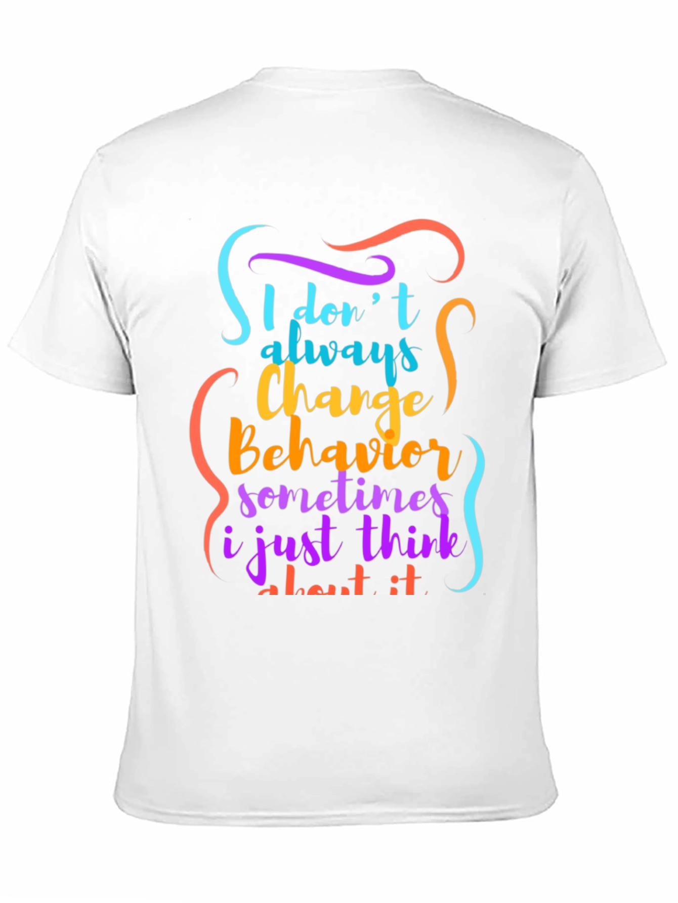 Black Funny 'I Don't Always Change Behavior' Graphic Tee view 11