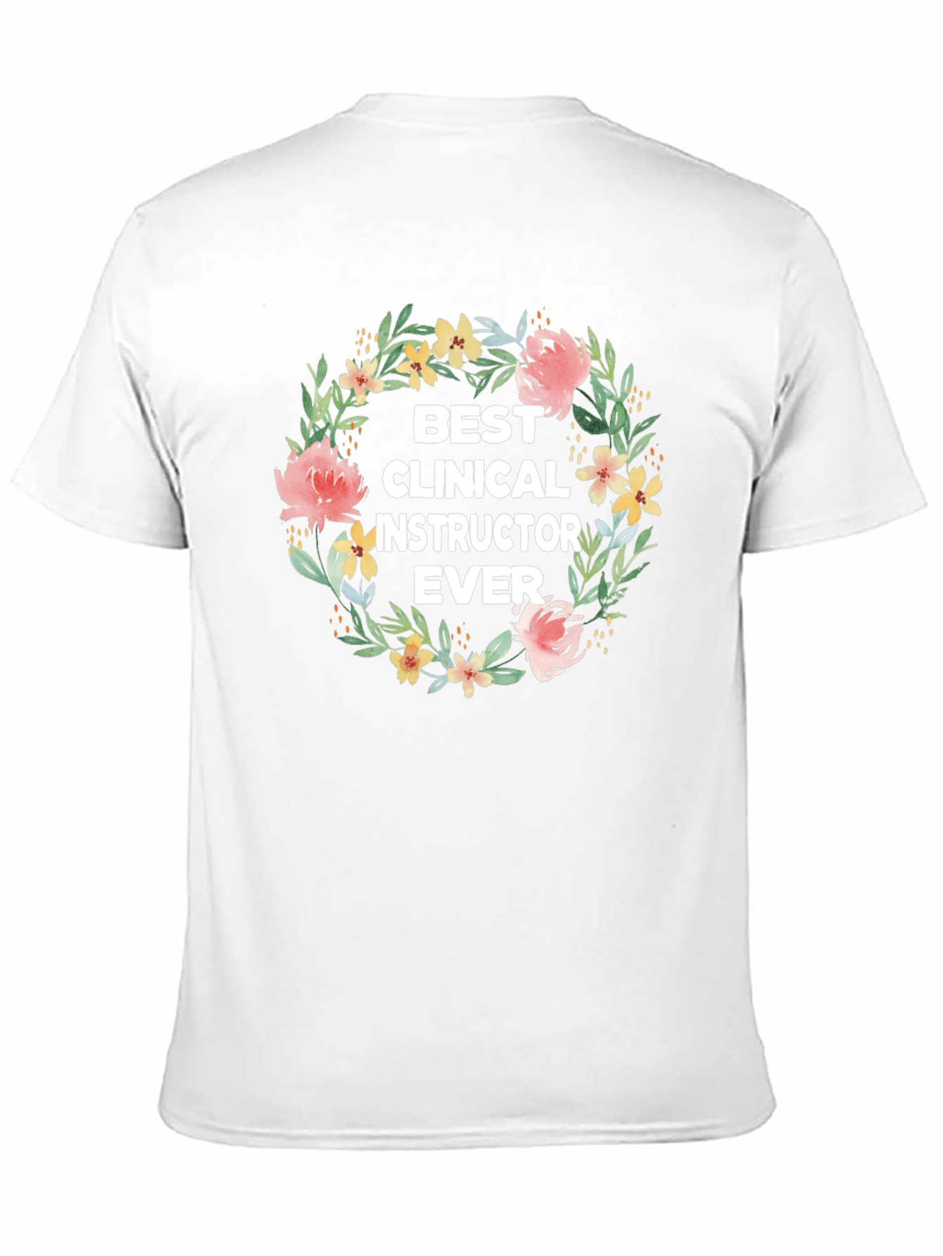 Black Best Clinical Instructor Ever Floral Wreath T-Shirt view 11