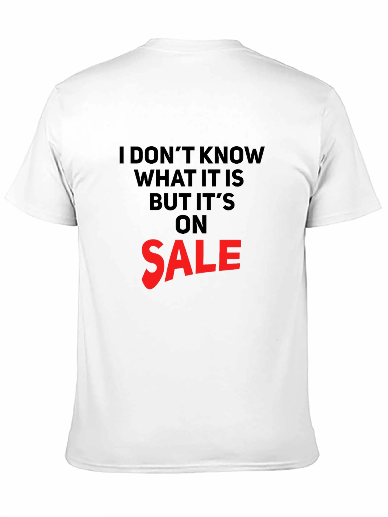 Black Humorous Sale T-Shirt: I Don't Know What It Is view 11