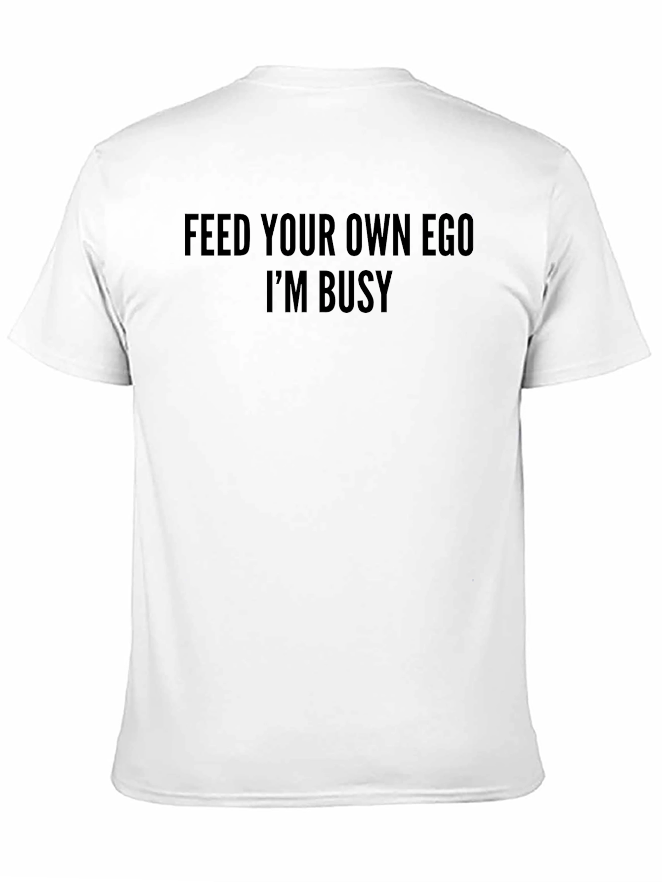 Black Feed Your Own Ego T-Shirt Funny Slogan Tee view 11
