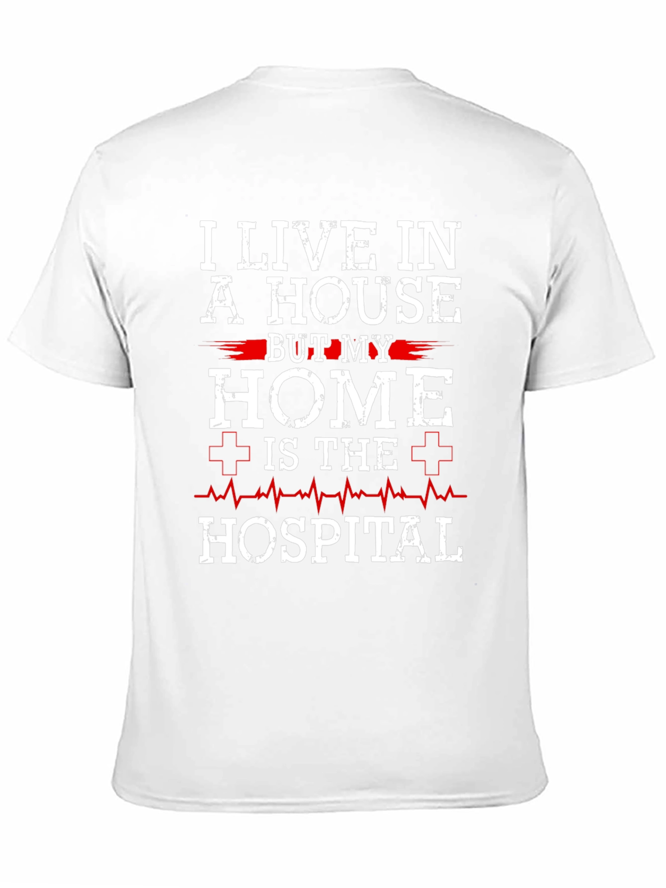 Hospital Home T-Shirt - Nurse Doctor EMS Tee - 11
