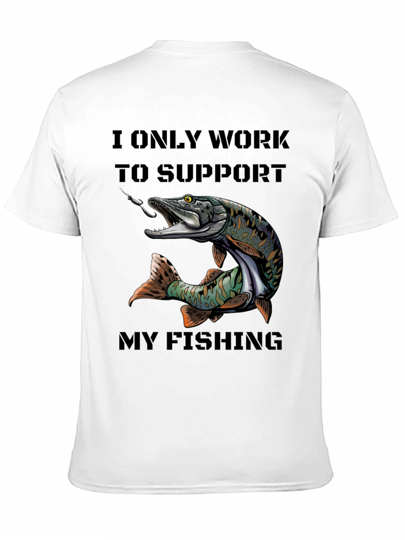 Black Fishing T-Shirt - I Only Work to Support My Fishing view 11