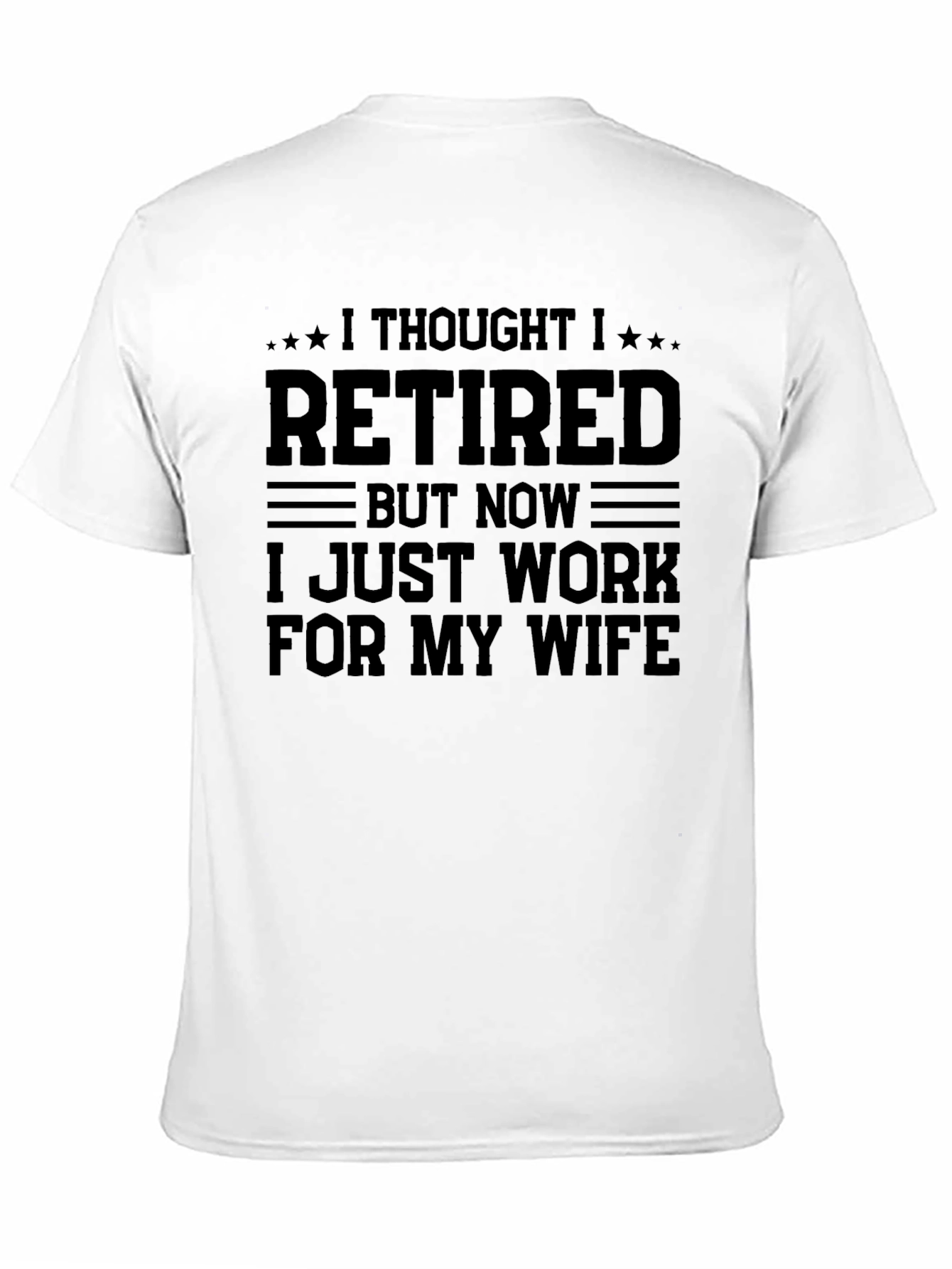 Black Retired But Now I Work For My Wife Funny T-Shirt view 11