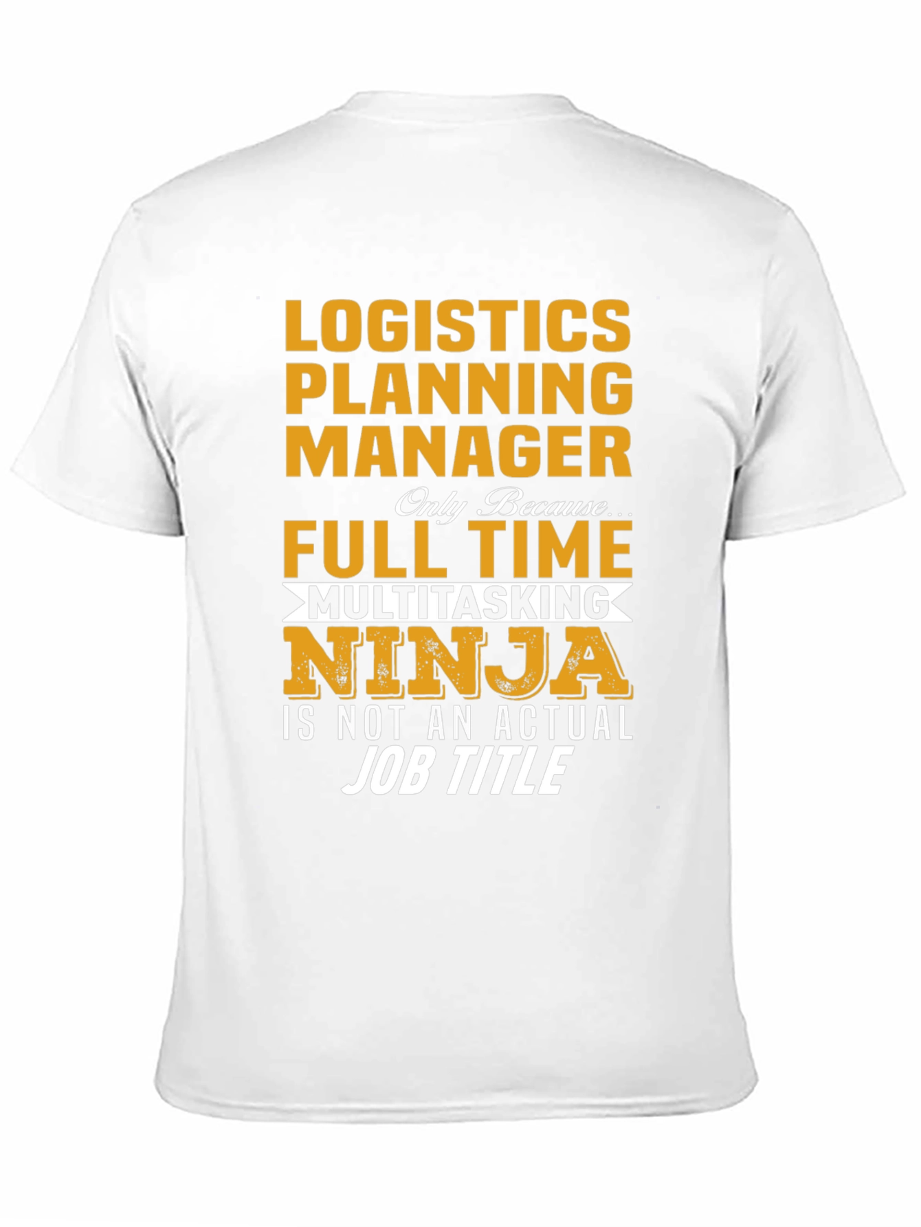 Black Logistics Planning Manager Full Time Ninja T-Shirt view 11