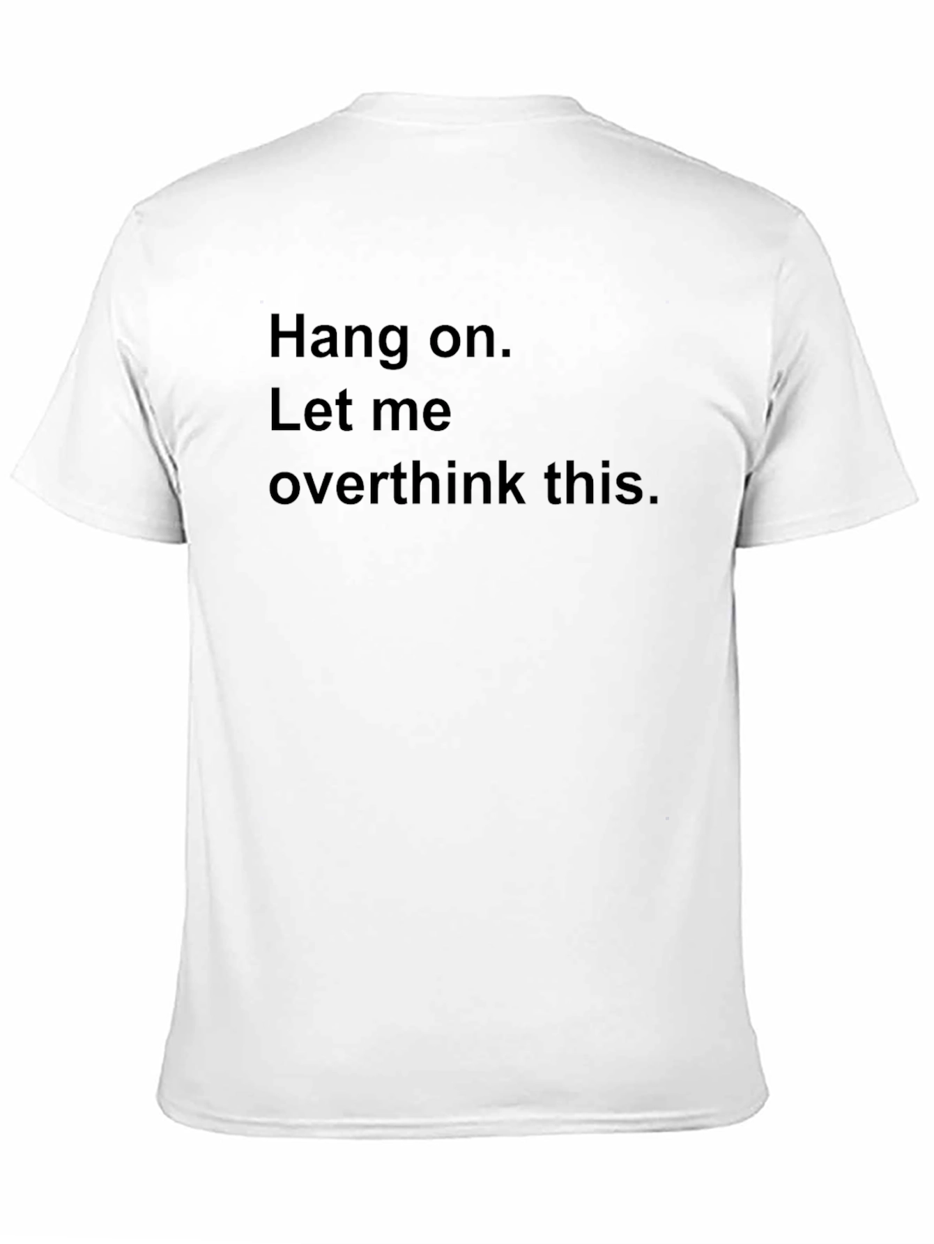 Black Hang On, Let Me Overthink This. Novelty T-Shirt view 11