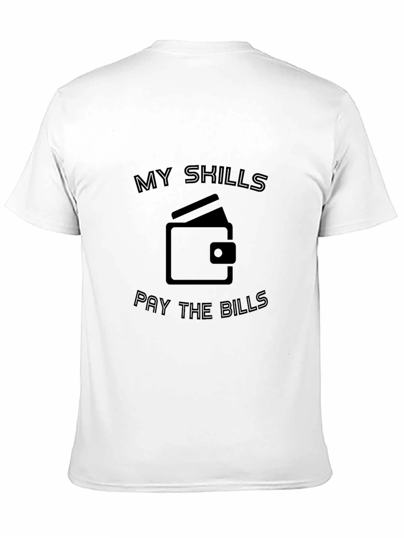 Black My Skills Pay The Bills T-Shirt view 11