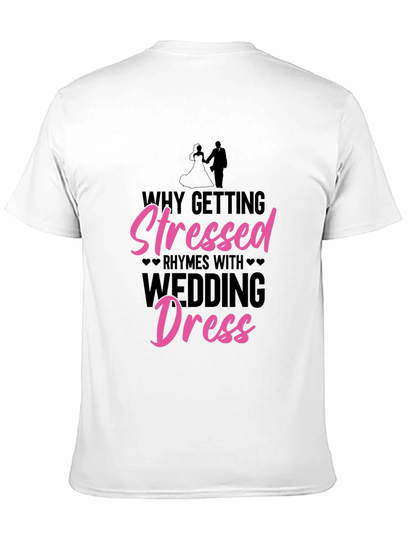 Stressed Wedding Dress T-Shirt - Funny Bridal Tee - 11