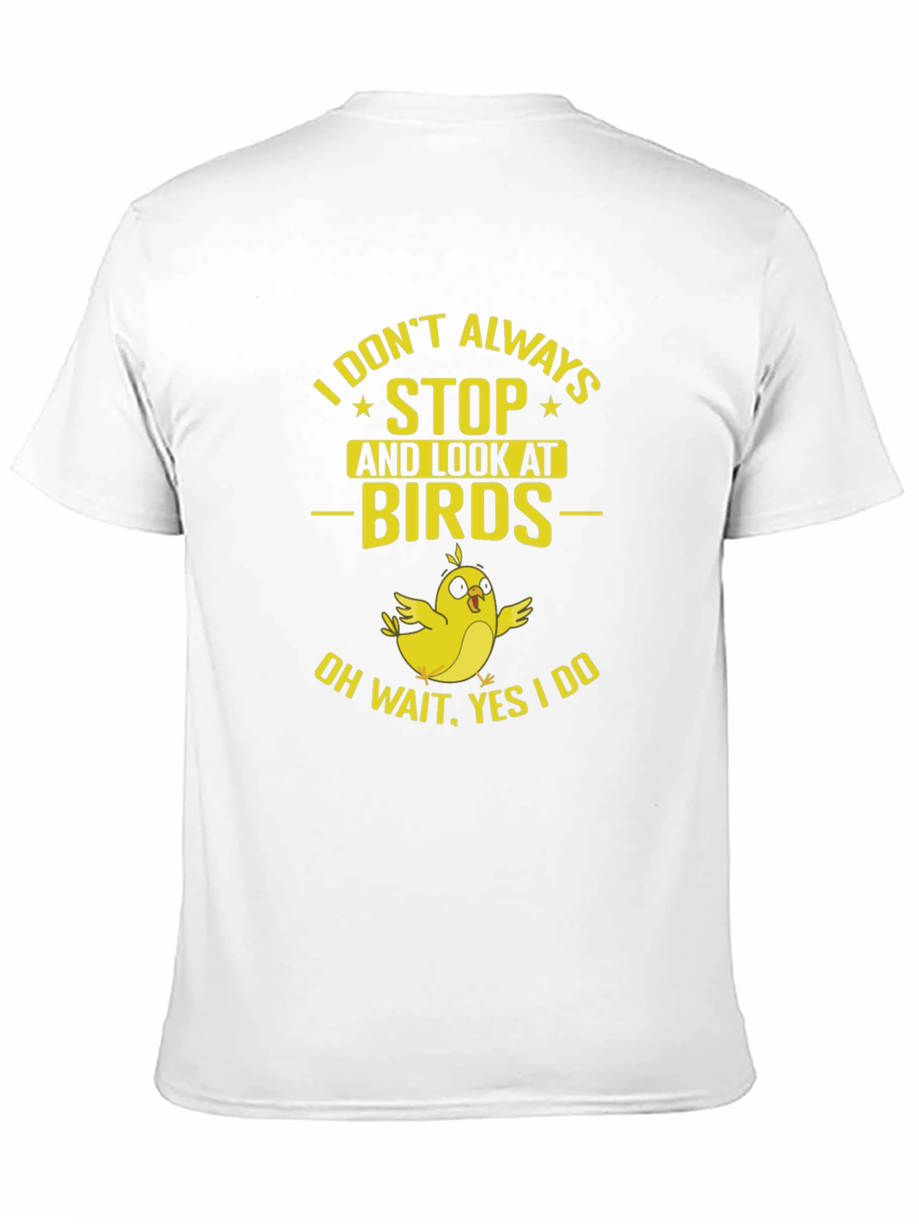 Black Bird Lover T-Shirt: I Don't Always Stop and Look! view 11
