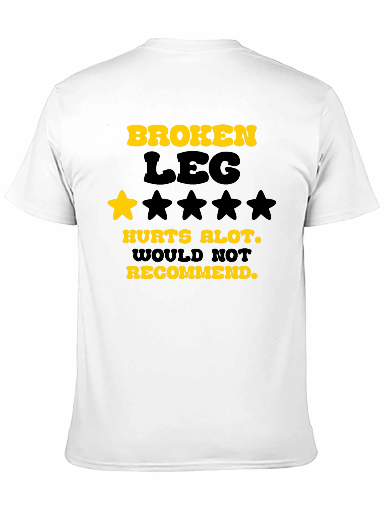 Black Broken Leg Humor T-Shirt - Hurts Alot, Not Recommended view 11