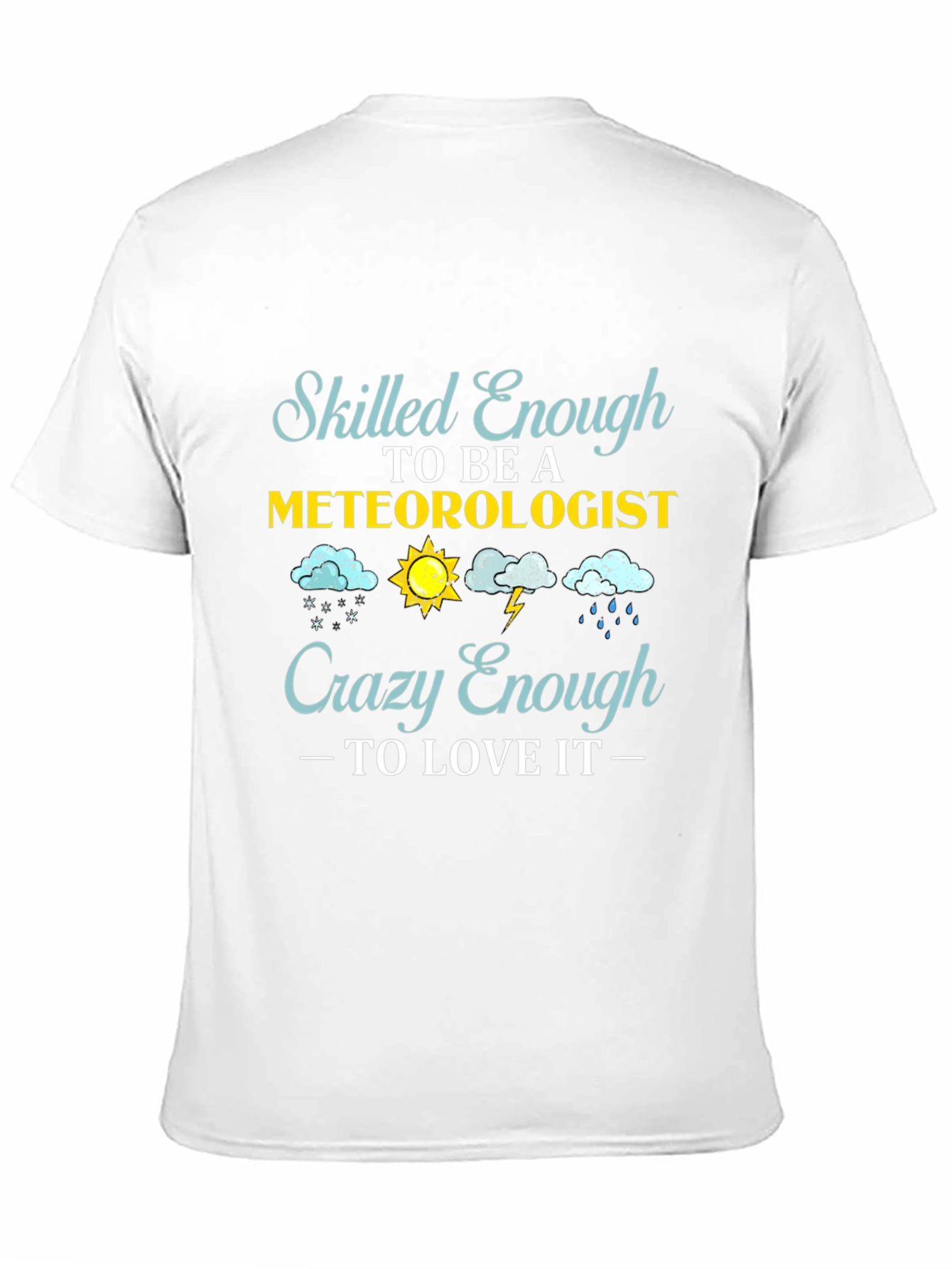 Black Meteorologist T-Shirt: Skilled Enough, Crazy Enough view 11