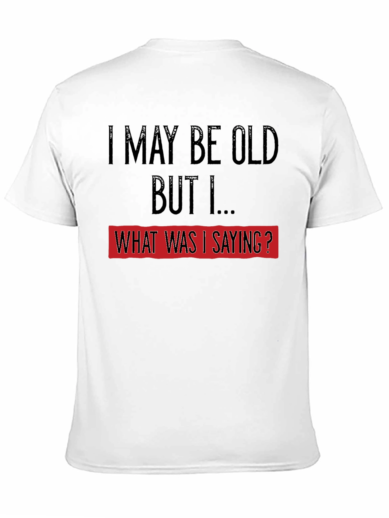 Black Funny Old Age T-Shirt: I May Be Old, But I... view 11