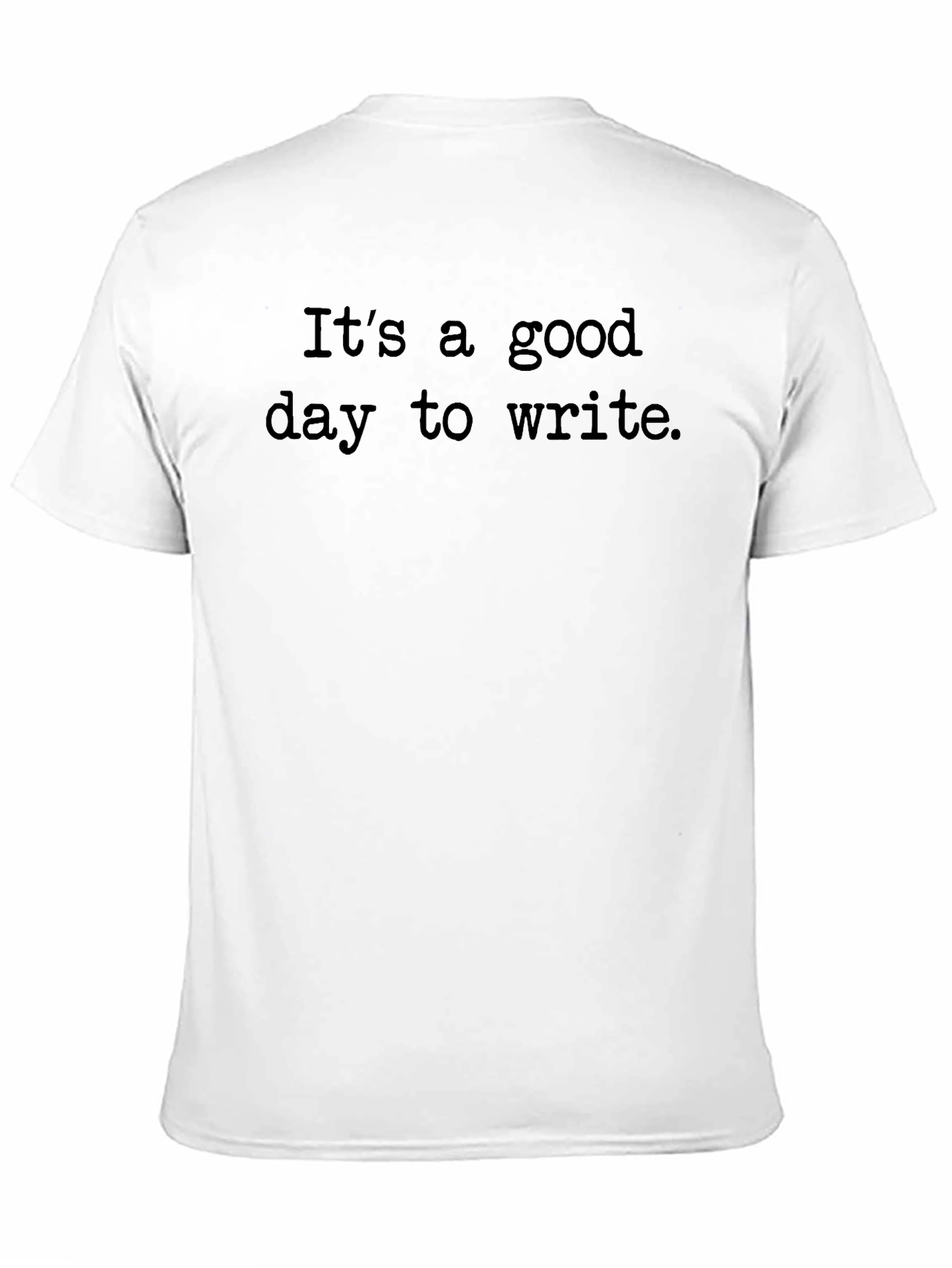 Black It's a Good Day to Write T-Shirt view 11