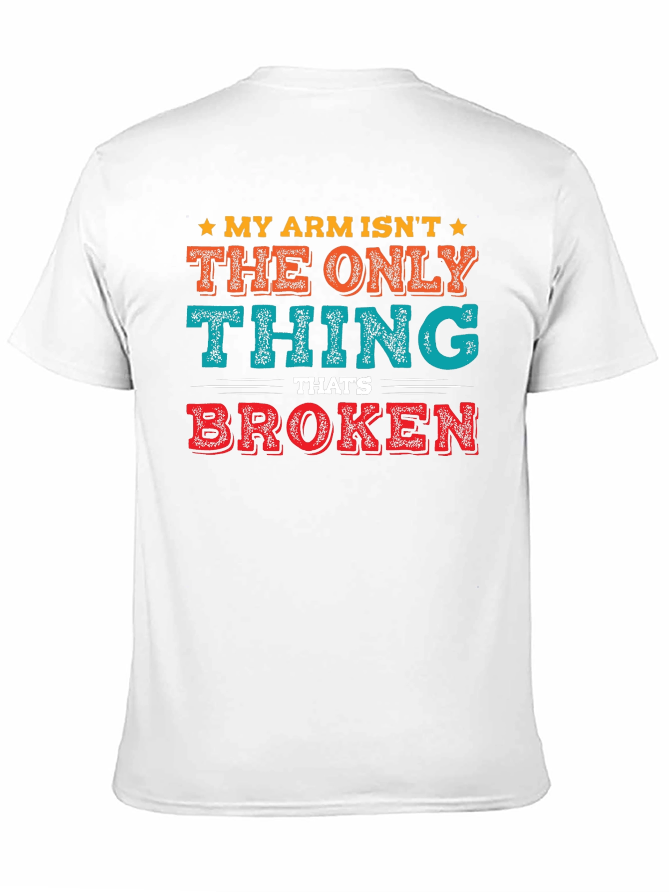 Black My Arm Isn't The Only Thing Broken T-Shirt view 11