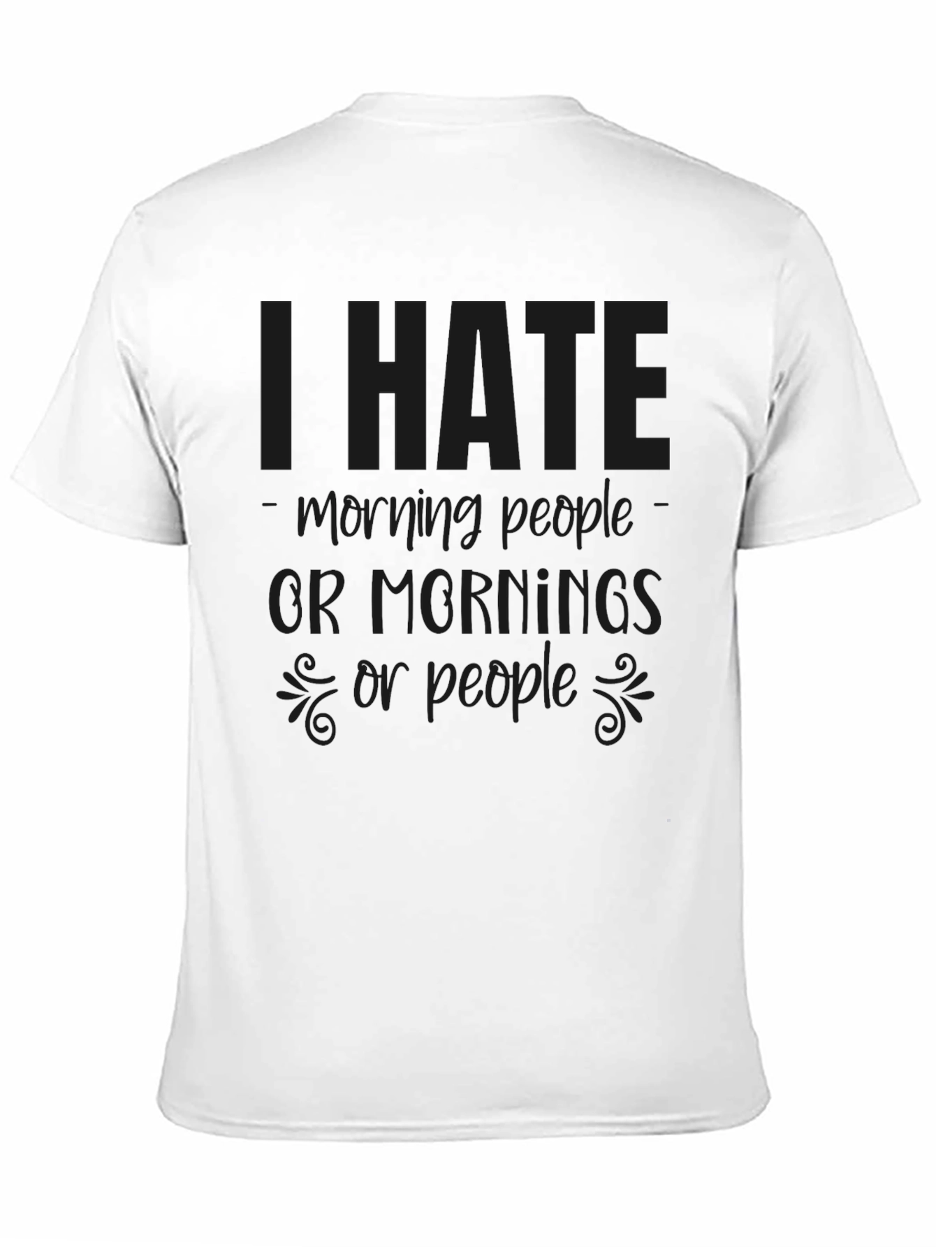Black I Hate Morning People Tee - Sarcastic Graphic T-Shirt view 11