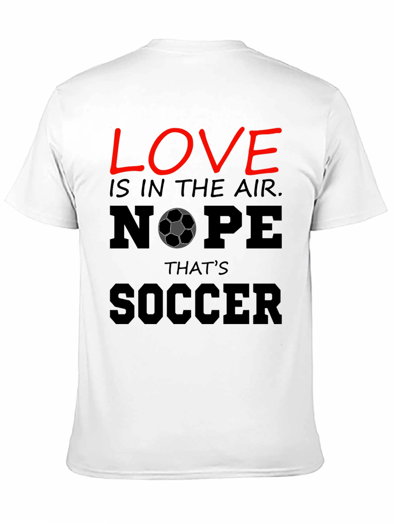 Black Funny Soccer T-Shirt - Love Nope That's Soccer view 11
