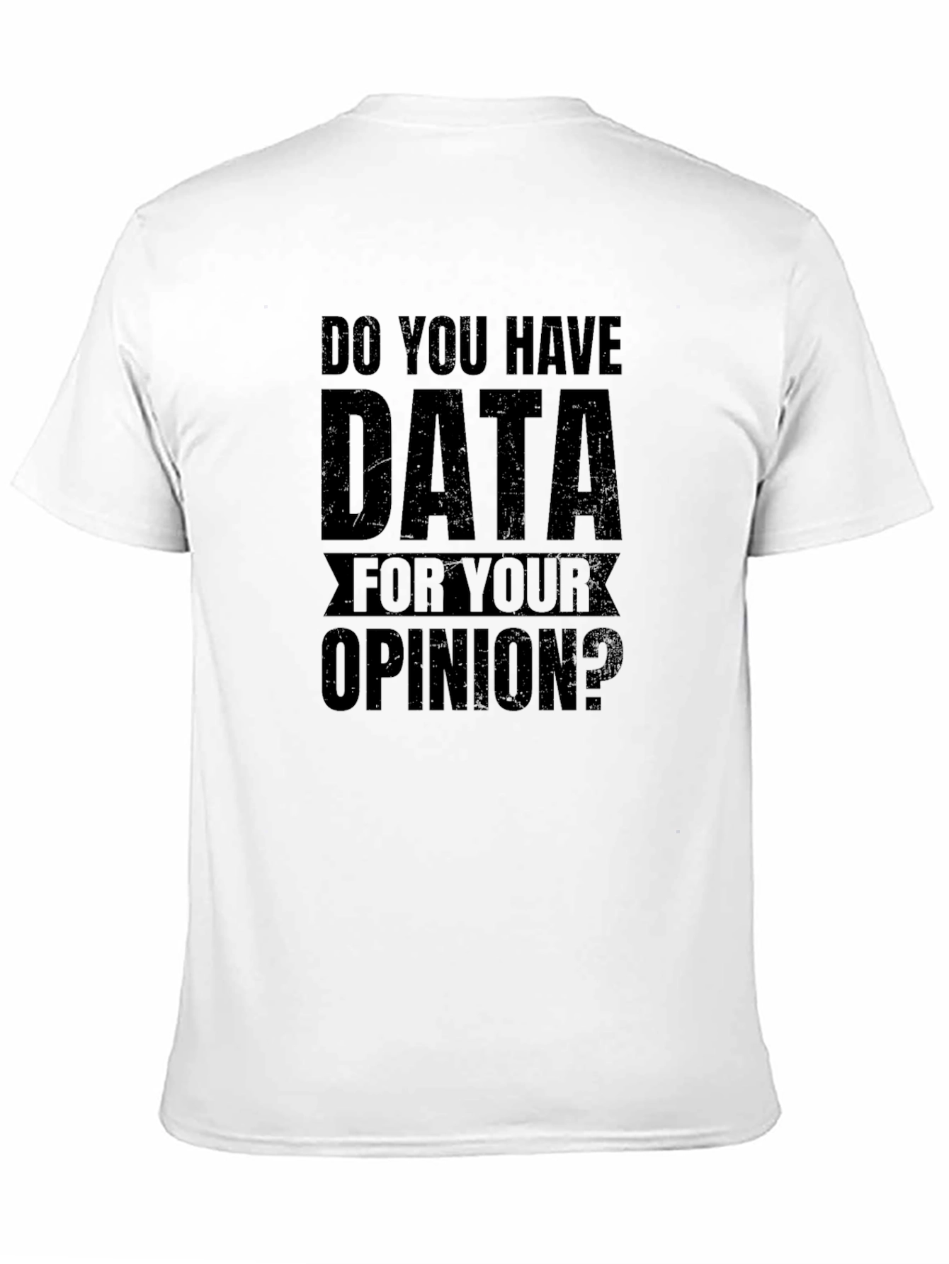 Black Data For Your Opinion Graphic Tee view 11