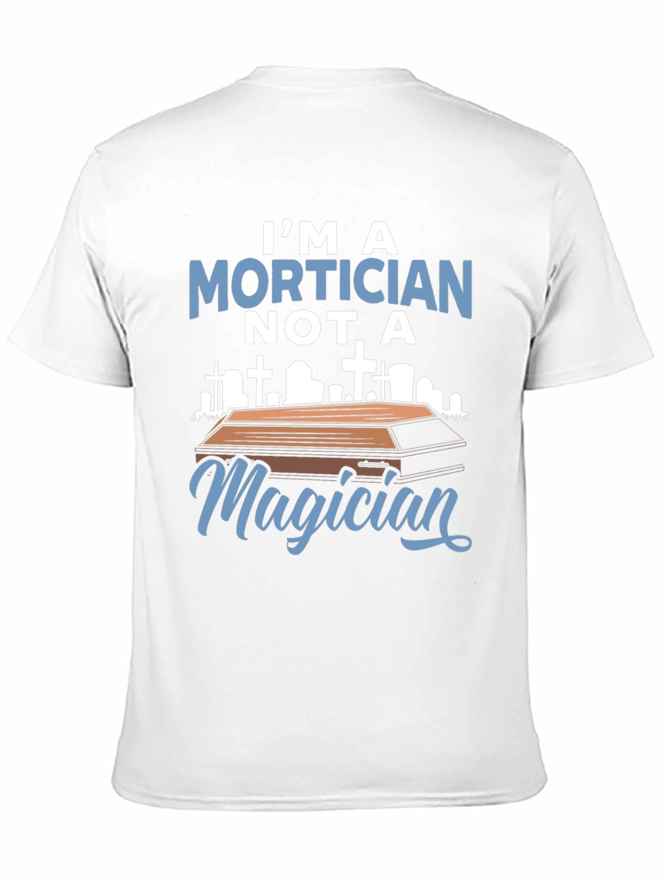 Black Mortician T-Shirt - I'm a Mortician Not a Magician view 11