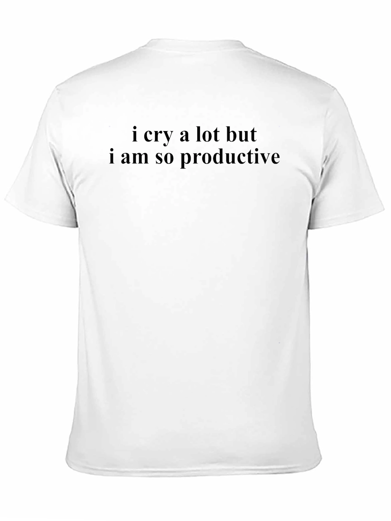 Black Funny T-Shirt - I Cry A Lot But I Am So Productive view 11