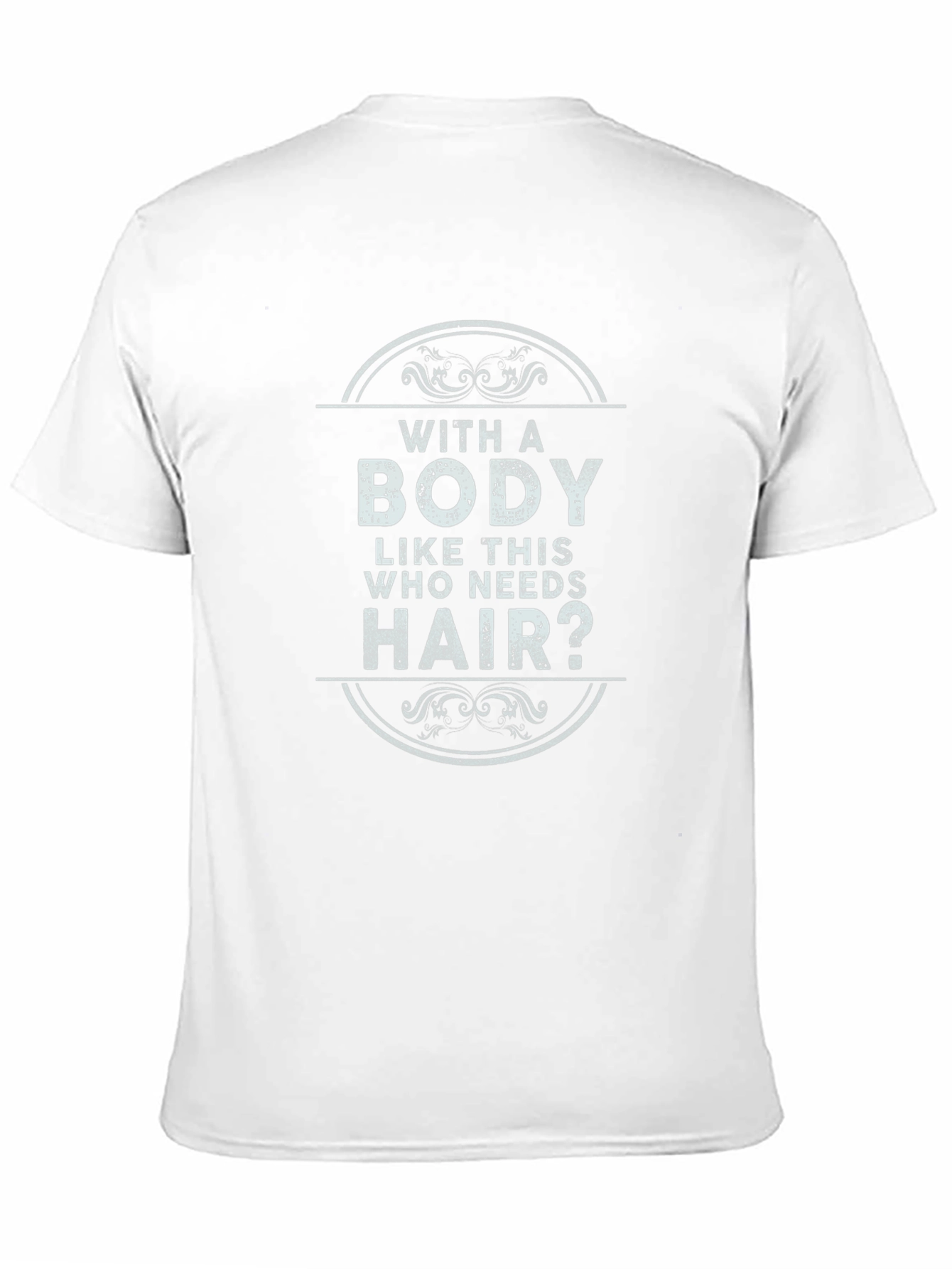 Black Funny Baldness T-Shirt - With a Body Like This view 11