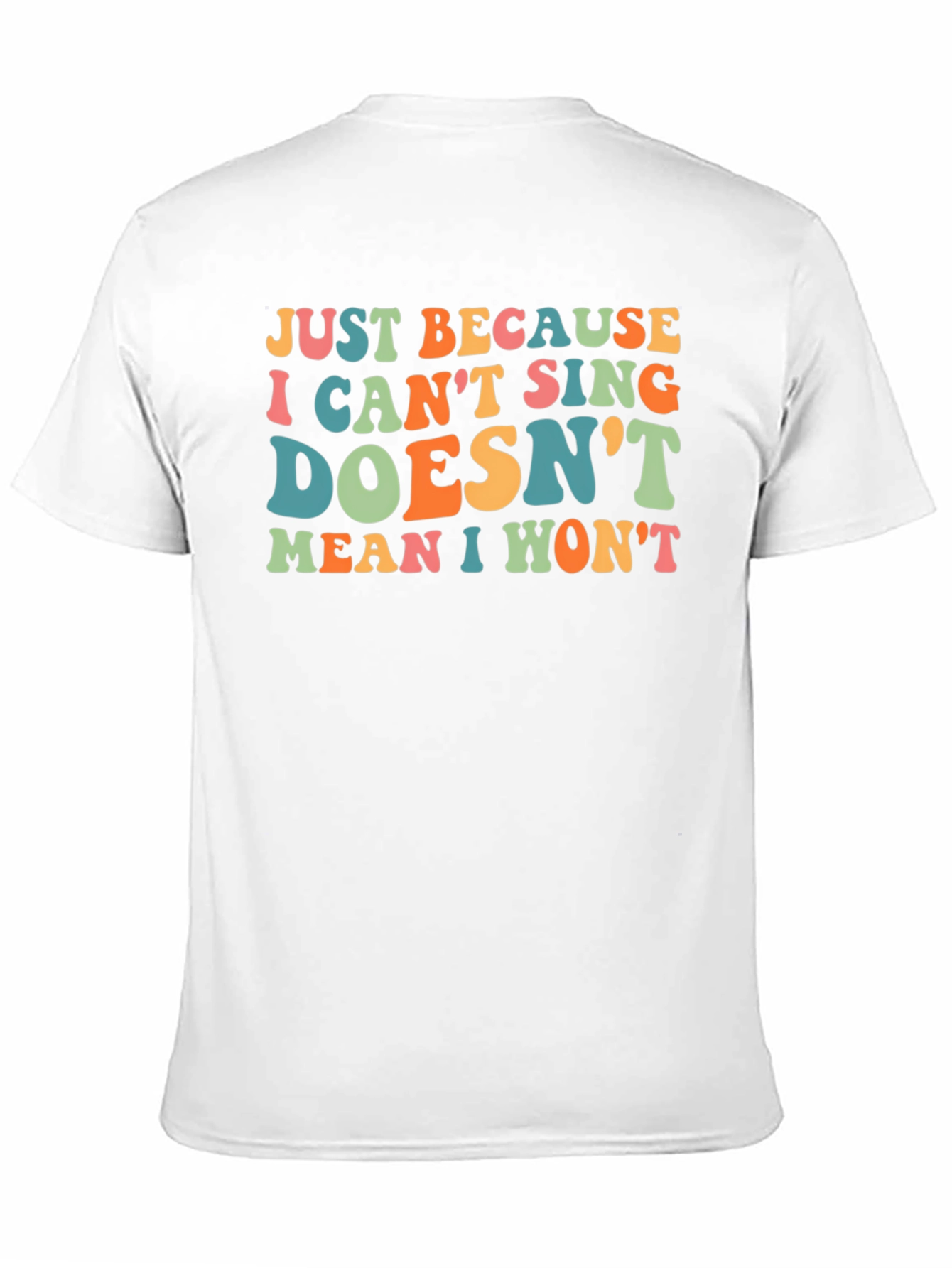 Black Funny Singing T-Shirt - Just Because I Can't Sing Doesn't Mean I Won't view 11