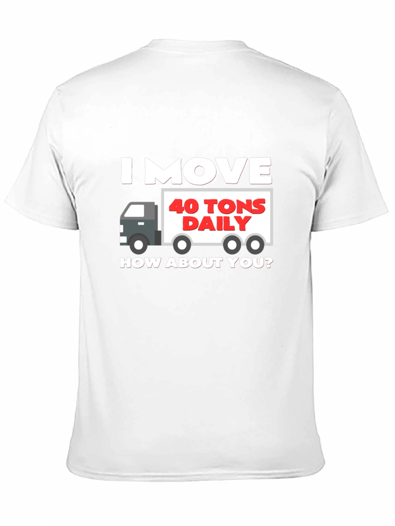 Black I Move 40 Tons Daily T-Shirt view 11
