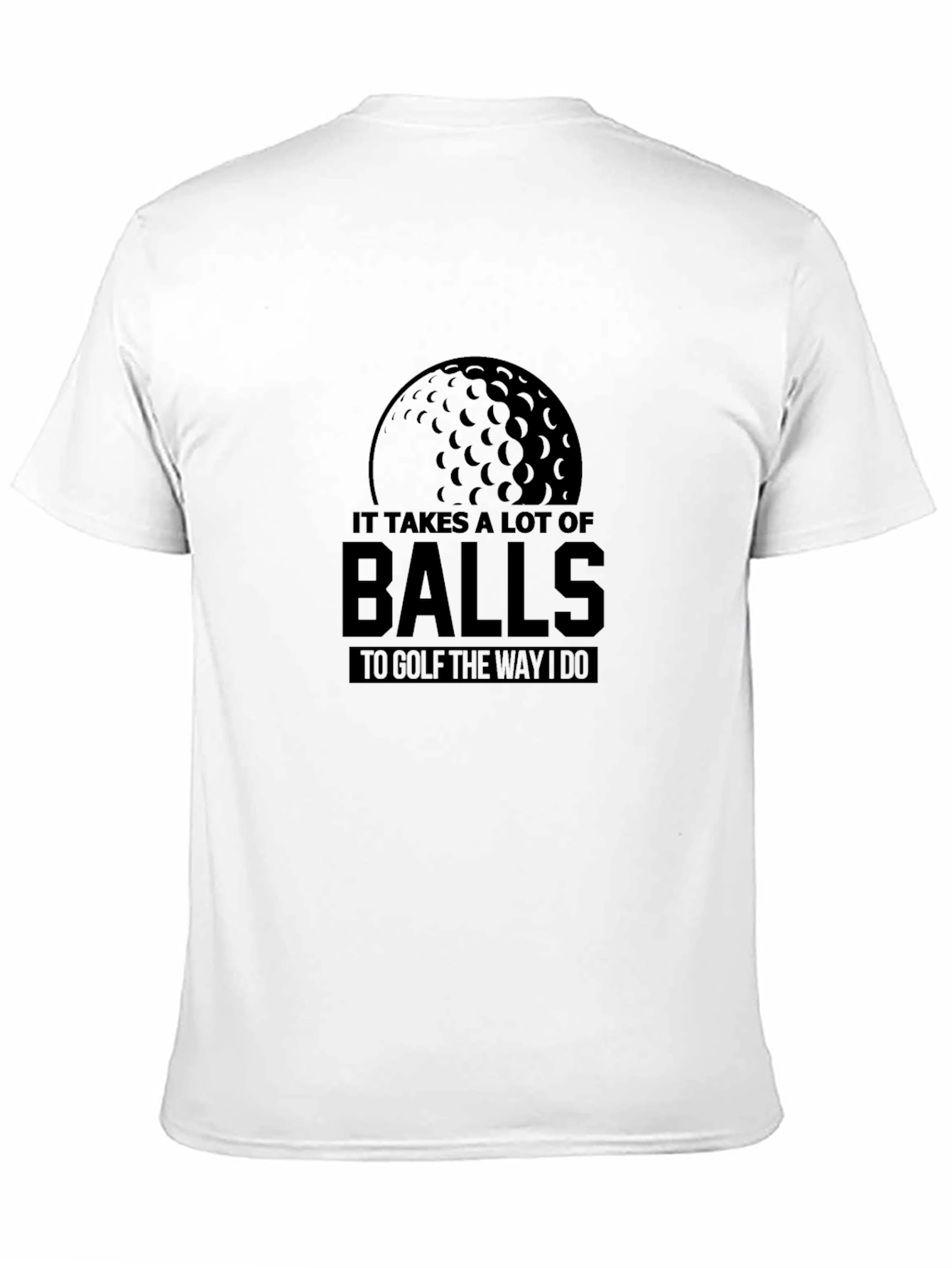 Black Funny Golf T-Shirt: It Takes a Lot of Balls view 11