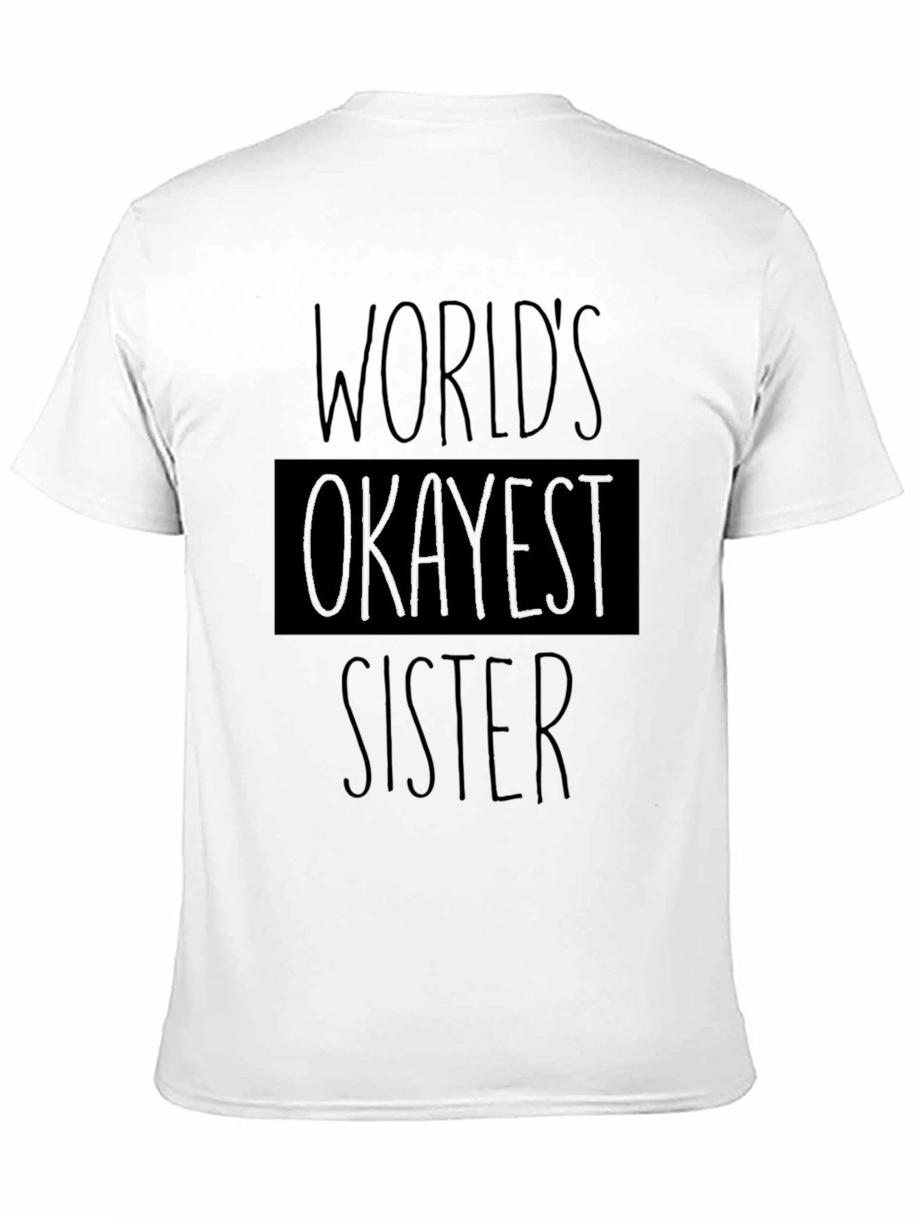 Black World's Okayest Sister T-Shirt - Novelty Gift view 11