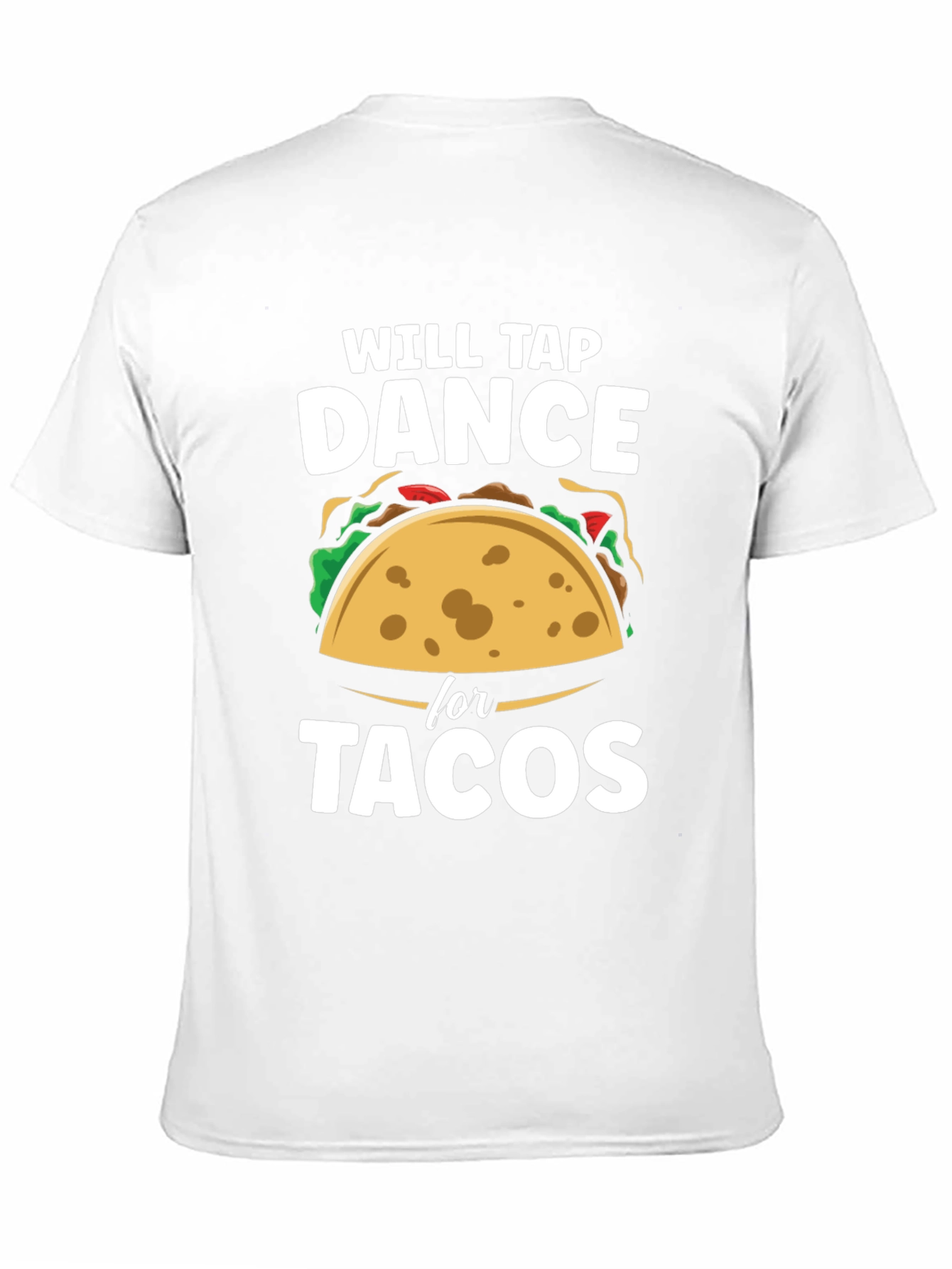 Black Will Tap Dance for Tacos Funny Graphic T-Shirt view 11