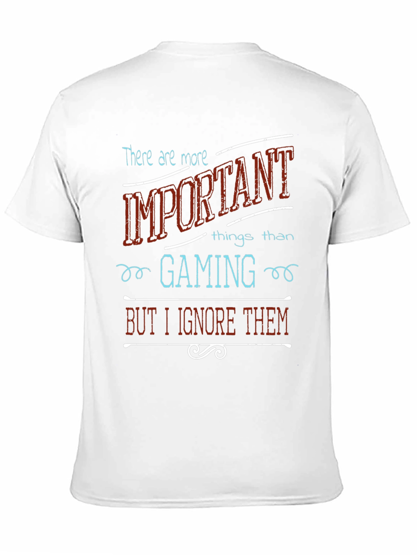 Black Gaming Priority T-Shirt: Ignore the Important Things view 11