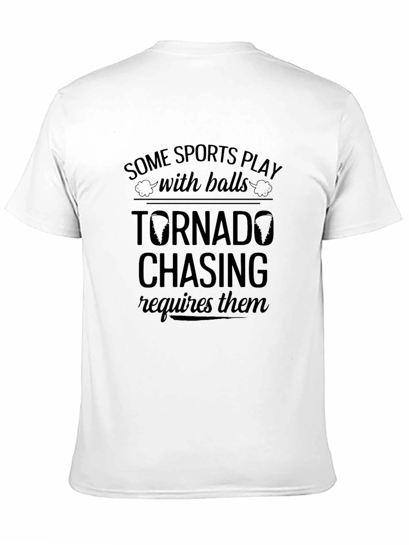 Black Tornado Chasing T-Shirt: Some Sports Play with Balls view 11