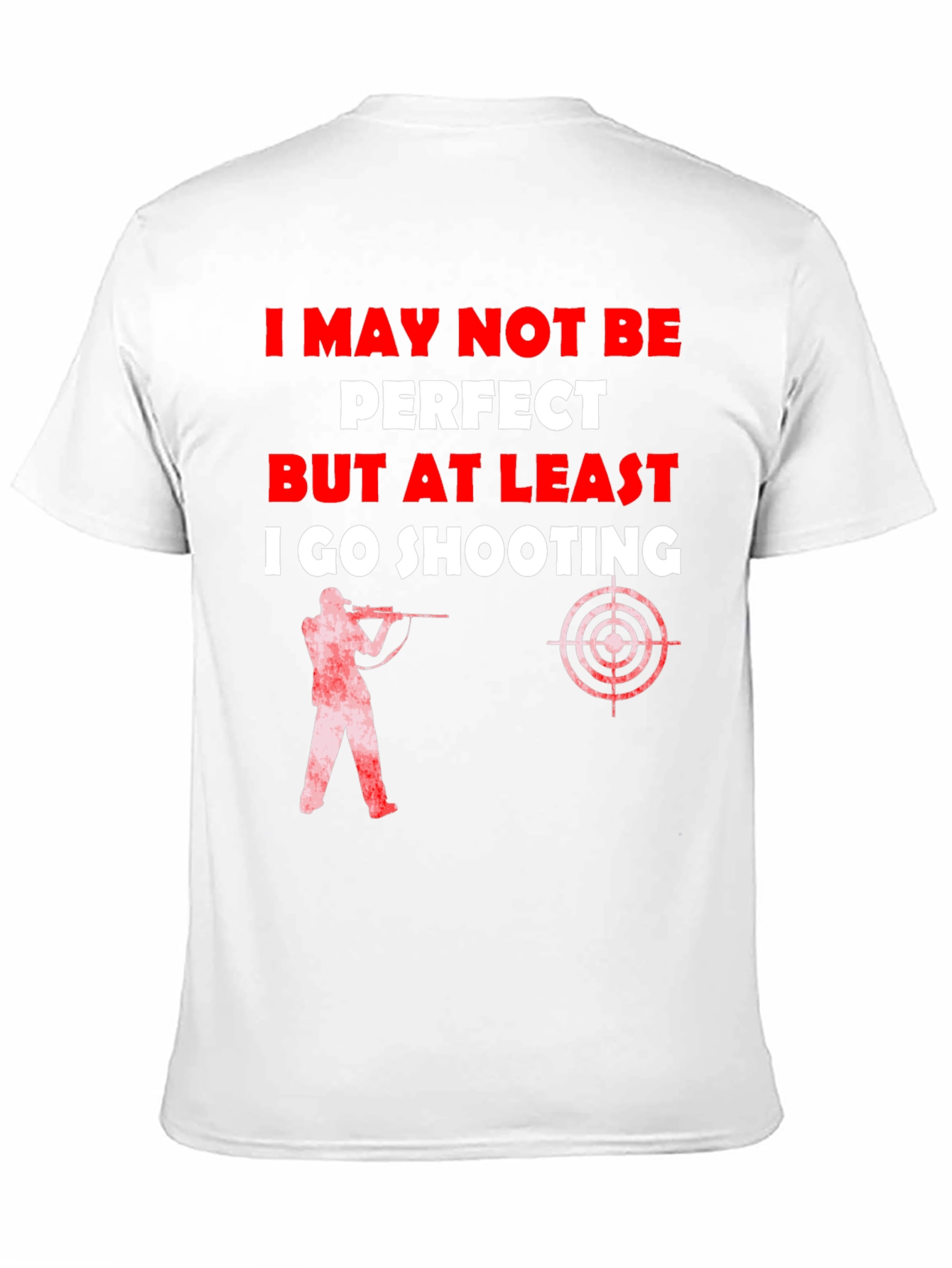 Shooting T-Shirt - I May Not Be Perfect - 11