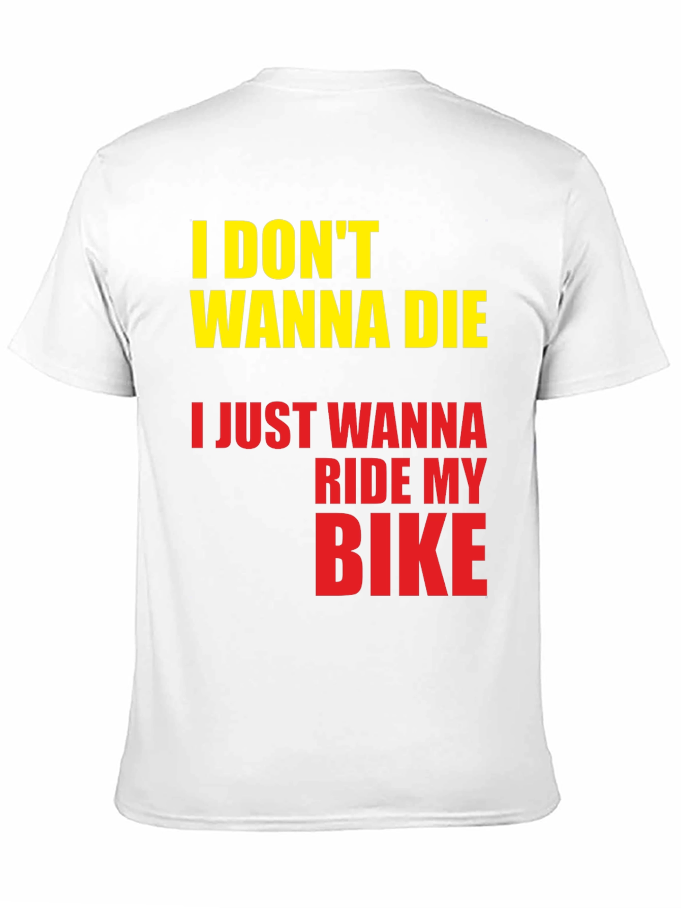 Black I Don't Wanna Die, I Just Wanna Ride My Bike T-Shirt view 11