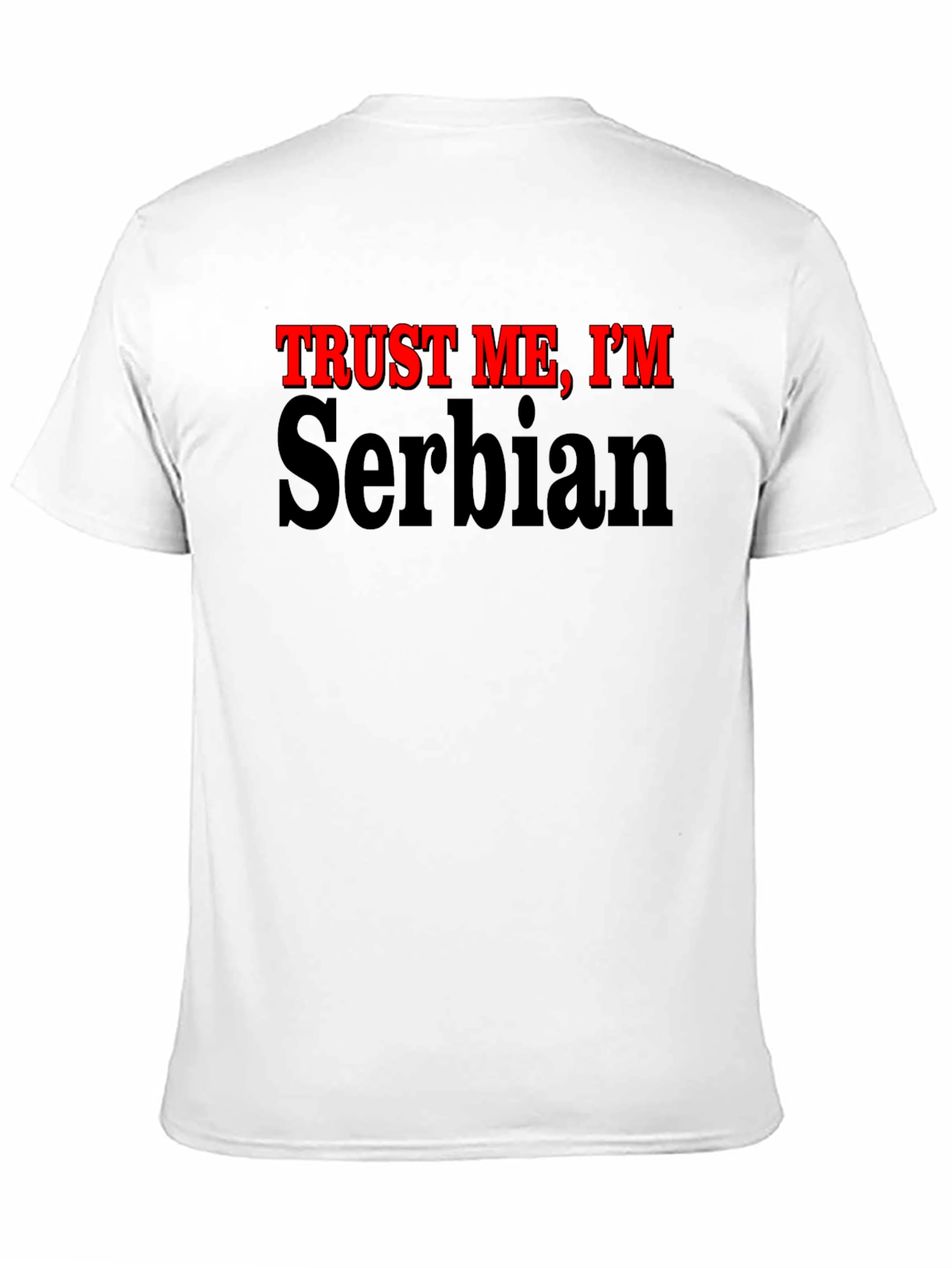 Black Trust Me, I'm Serbian - Funny Graphic T-Shirt view 11