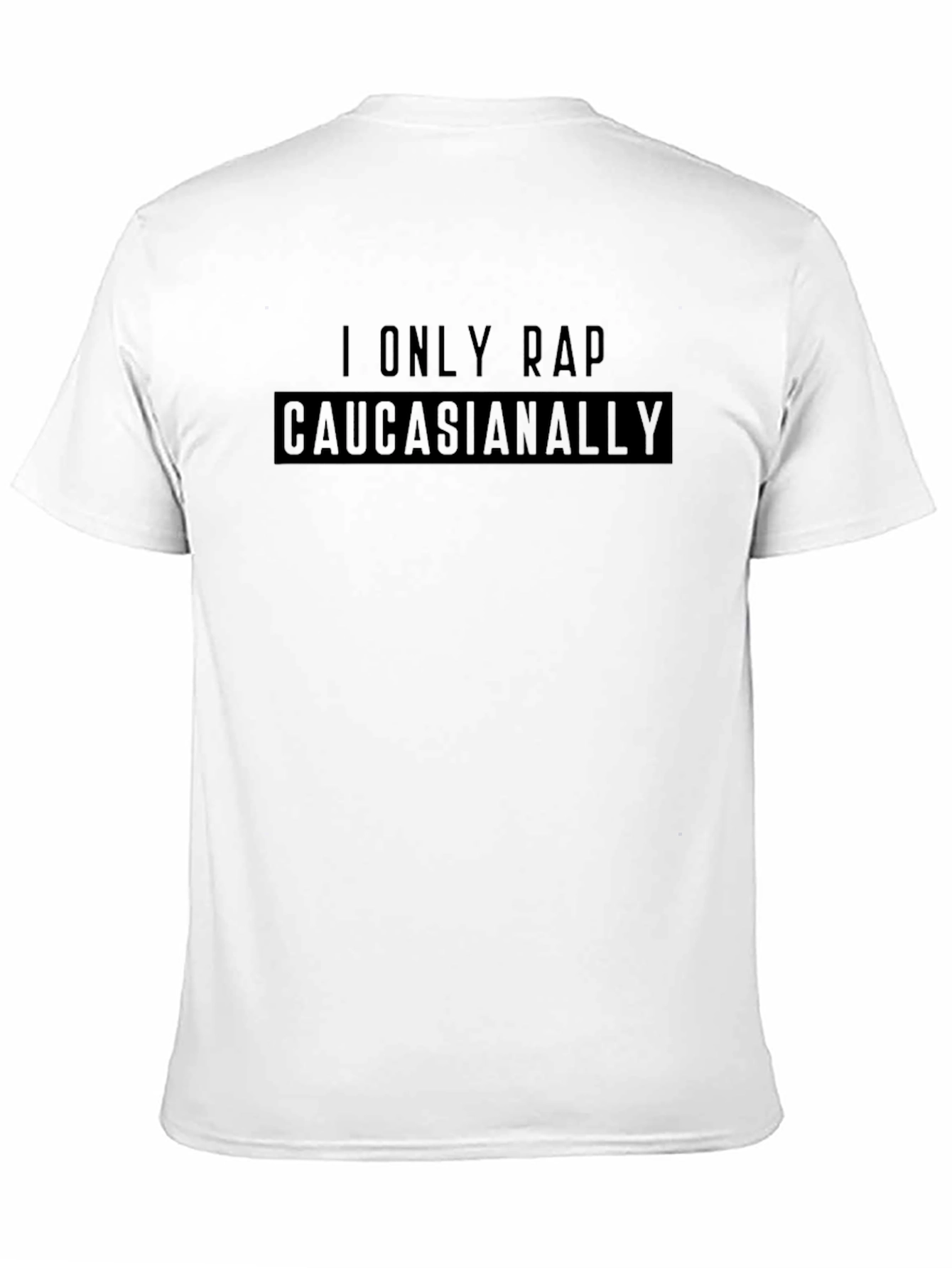 Black I Only Rap Caucasianally Graphic Tee view 11