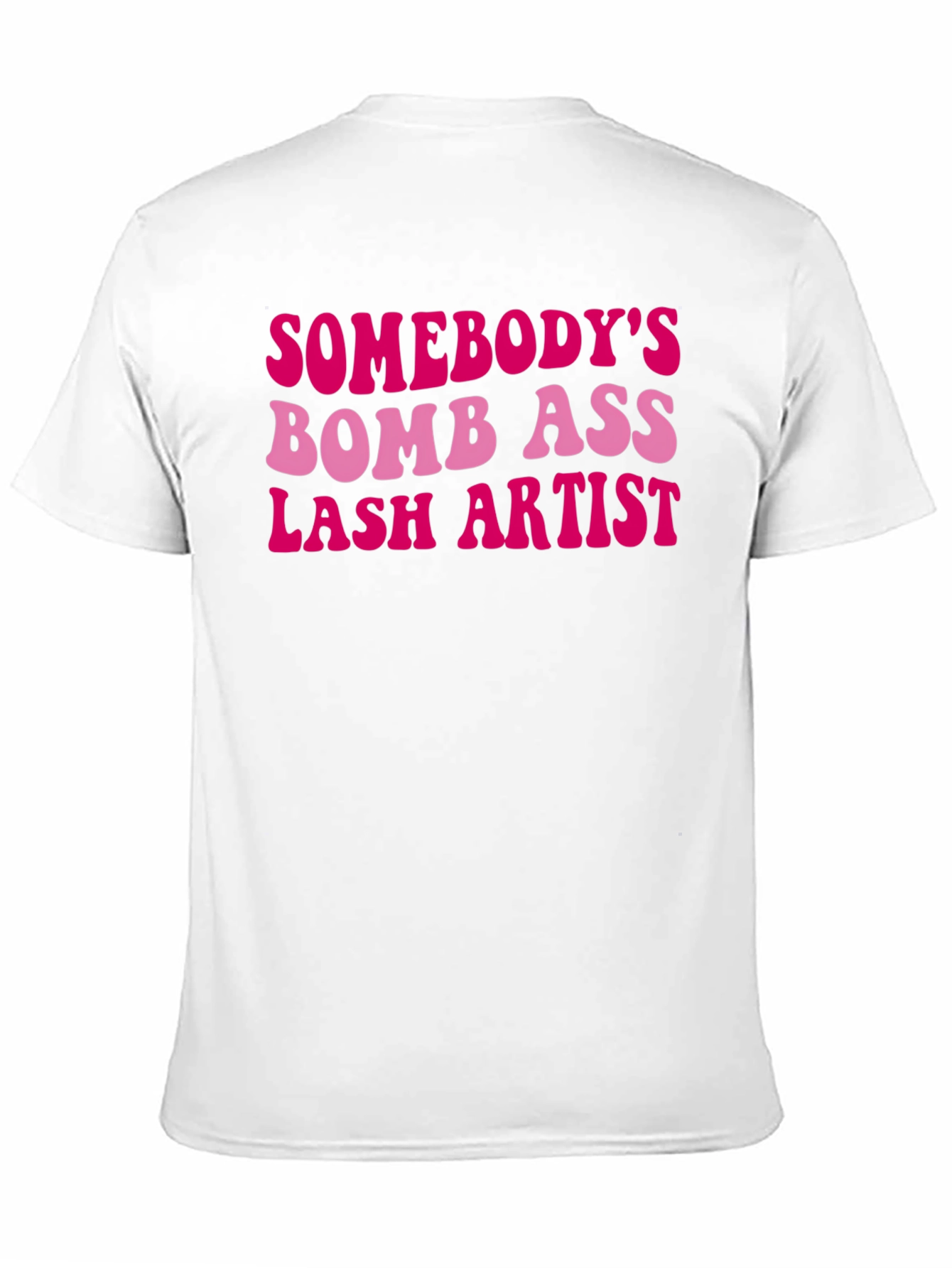 Black Somebody's Bomb Ass Lash Artist T-Shirt view 11