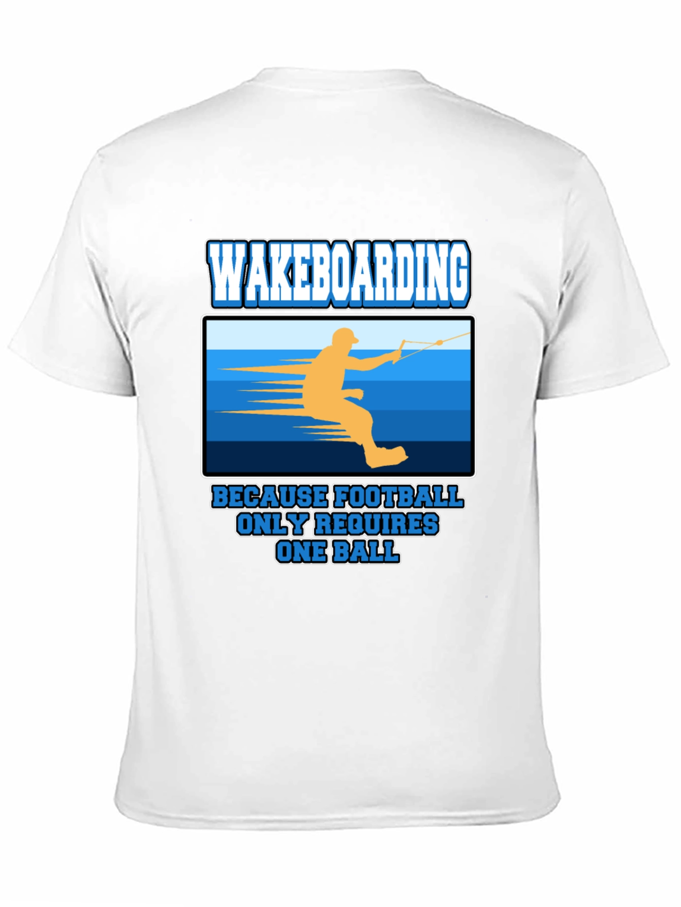 Black Wakeboarding T-Shirt: Because Football Only Requires One Ball view 11